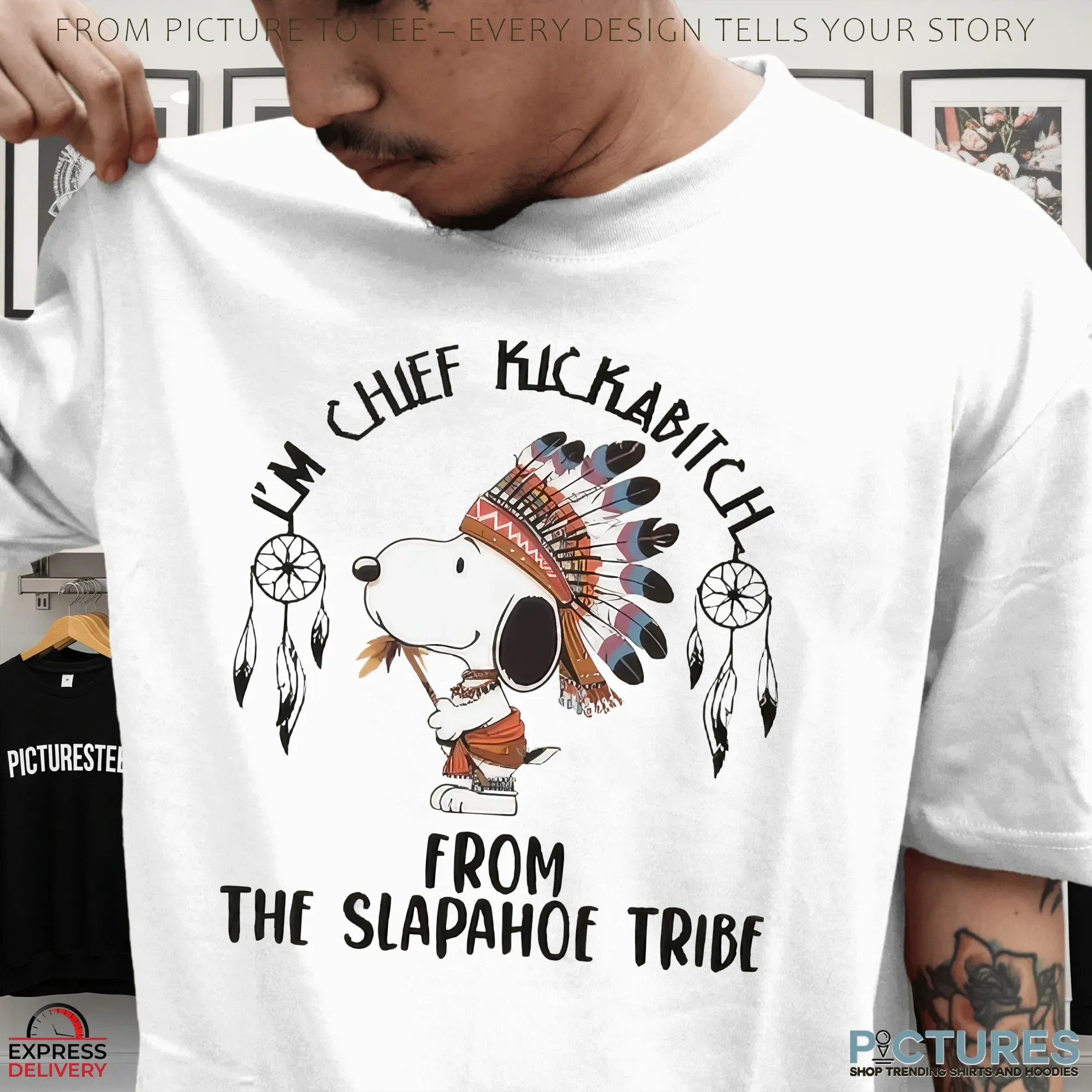I'm Chief Kickabitch From The Slapahoe Tribe Native Snoopy T Shirt