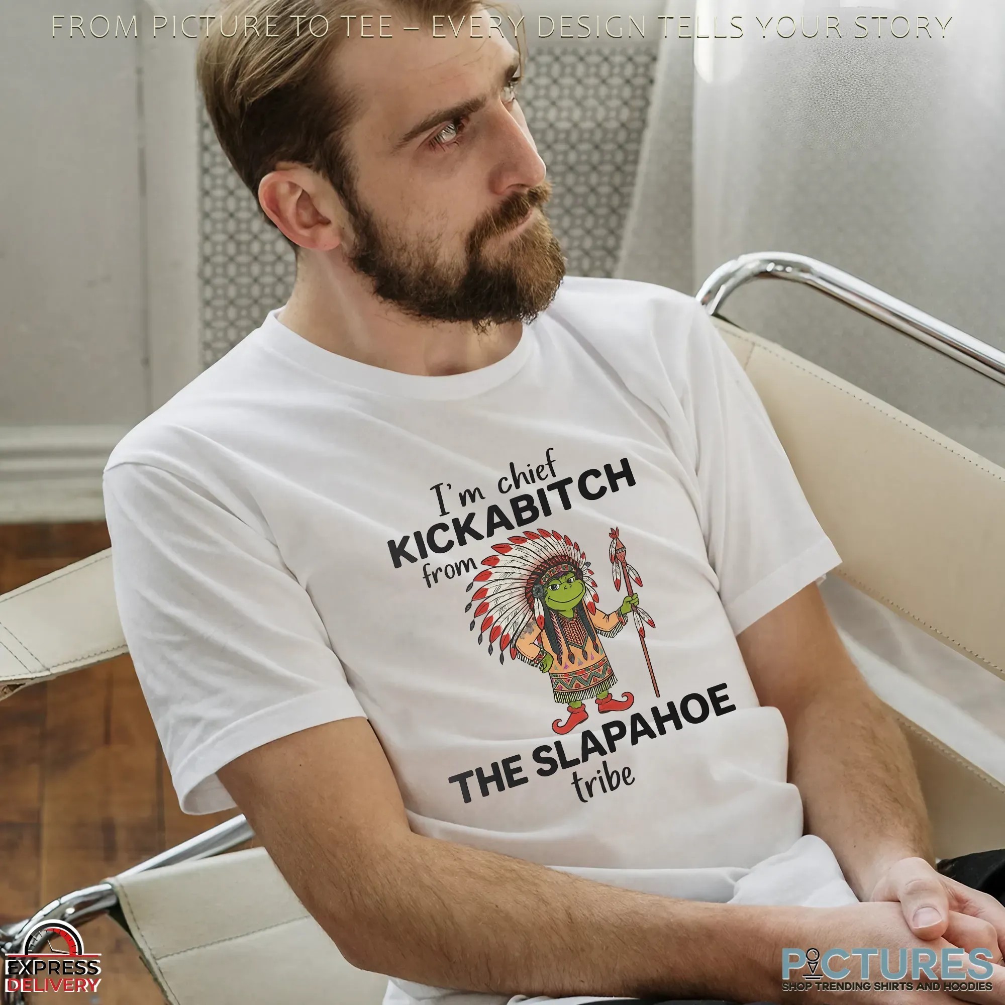 I'm Chief Kickabitch From The Slapаное Tribe Native Grinch Christmas T Shirt I'm Chief Kickabitch From The Slapаное Tribe Native Grinch Christmas T Shirt