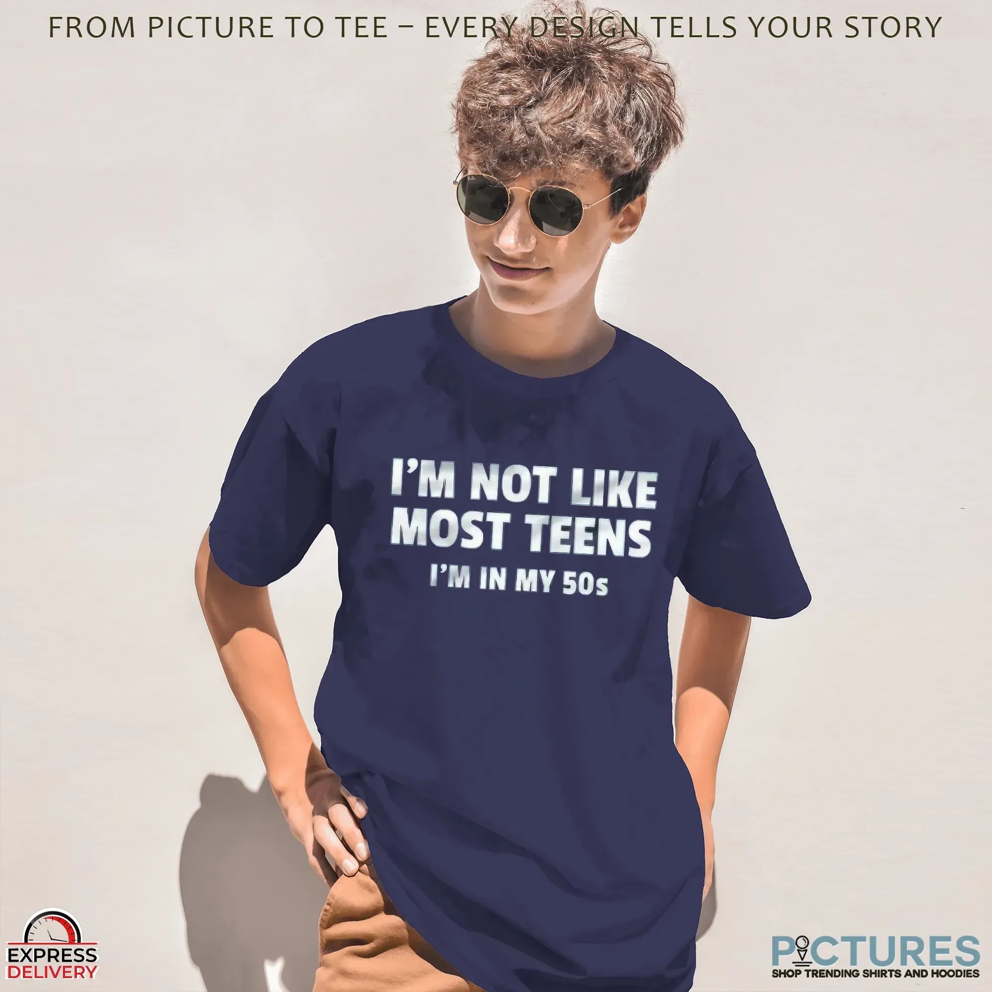 I'm Not Like Most Teens I'm In My 50s T Shirt I'm Not Like Most Teens I'm In My 50s T Shirt