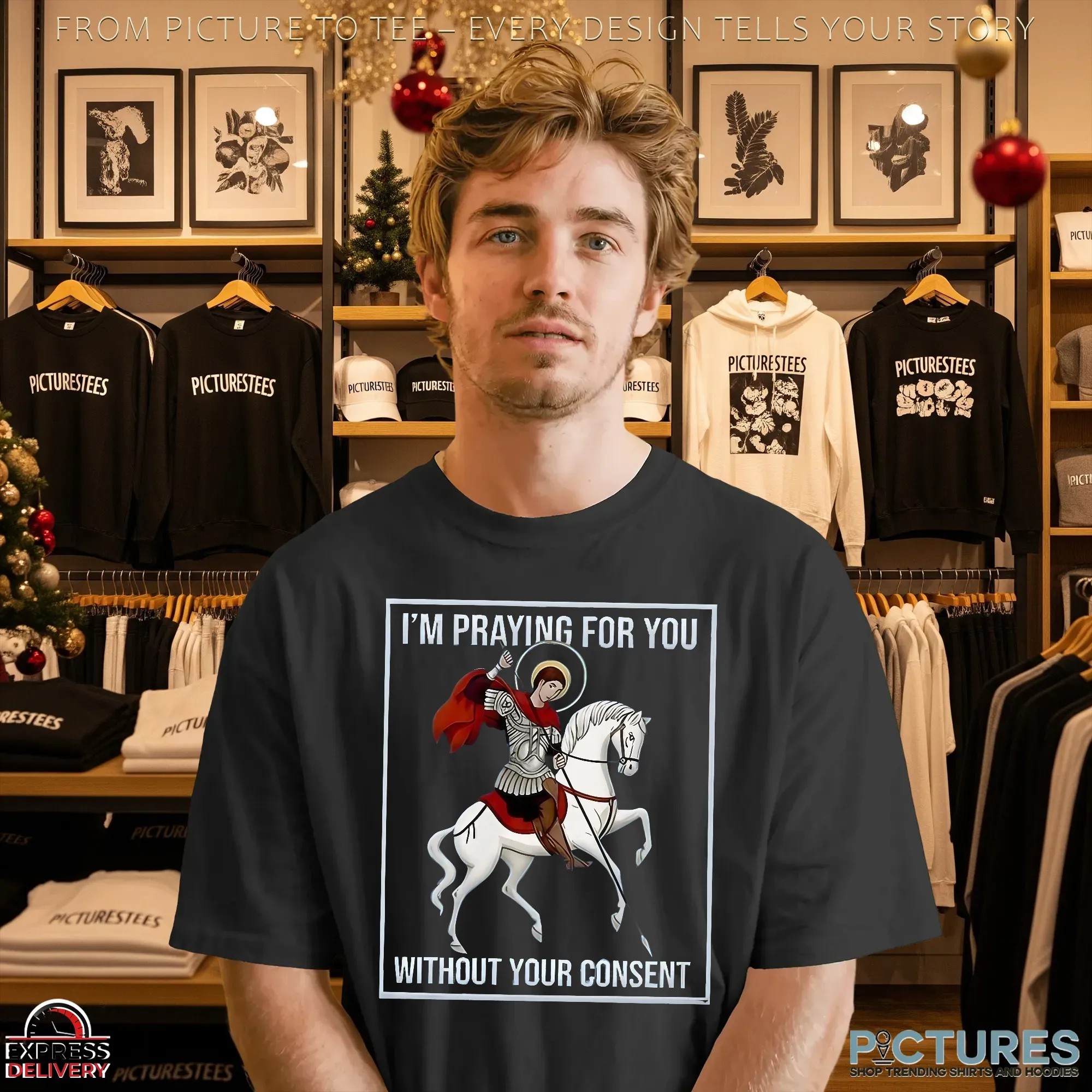 I’m Praying For You Without Your Consent Saint George Graphic Shirt