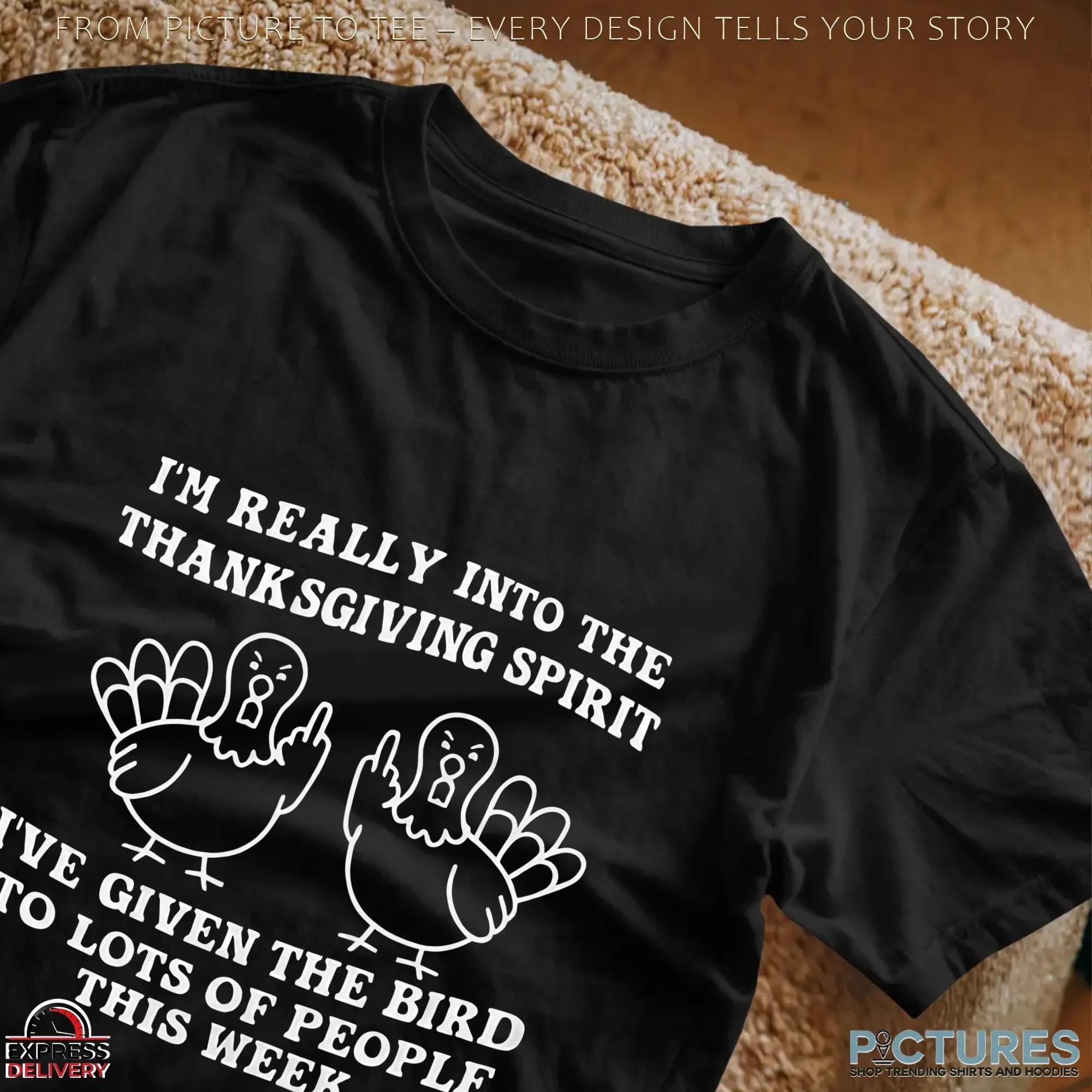 I'm Really Into The Thanksgiving Spirit 8 I've Given The Bird To Lots Of People This Week T Shirt