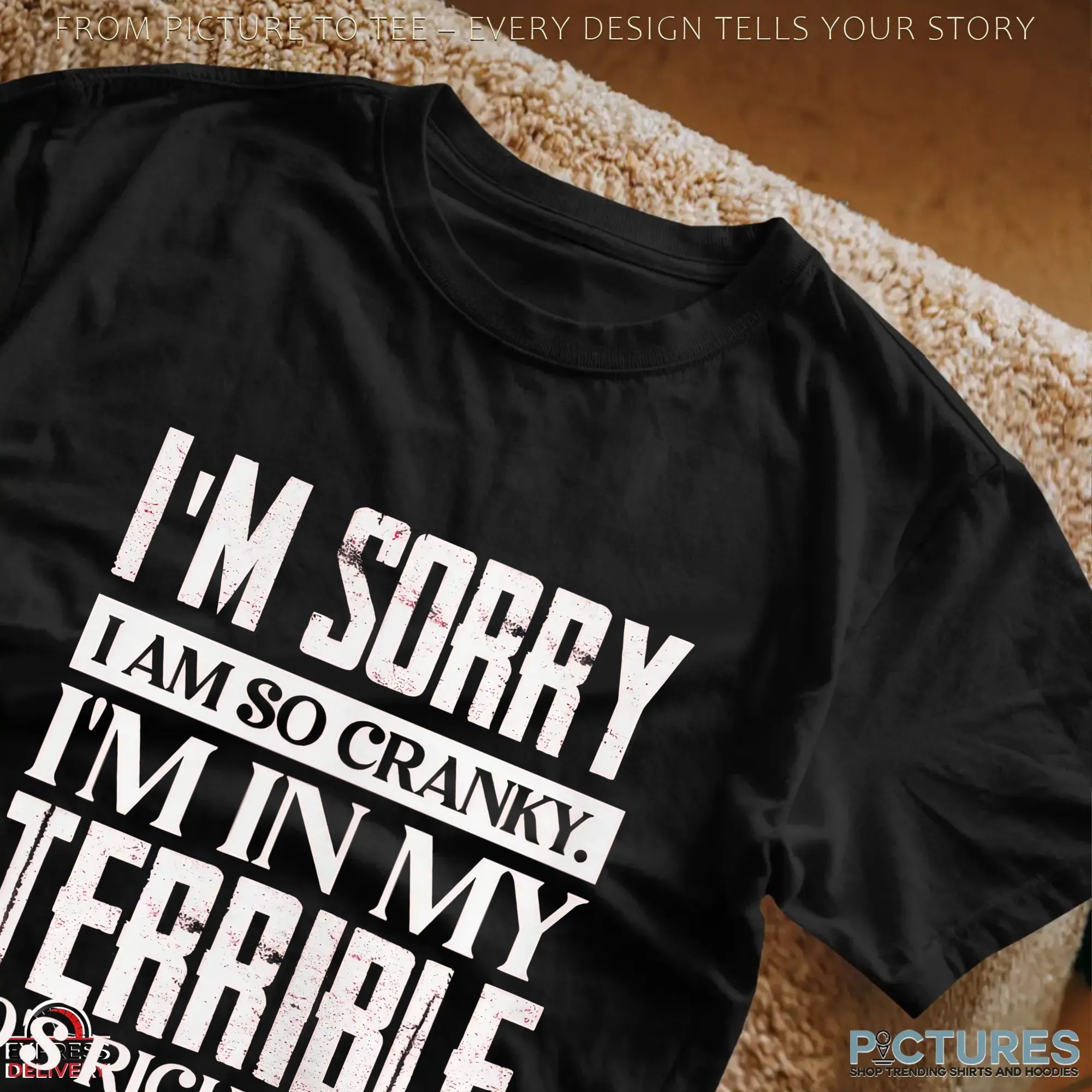 I'm Sorry I Am So Cranky I'm In My Terrible 50's Right Now T Shirt