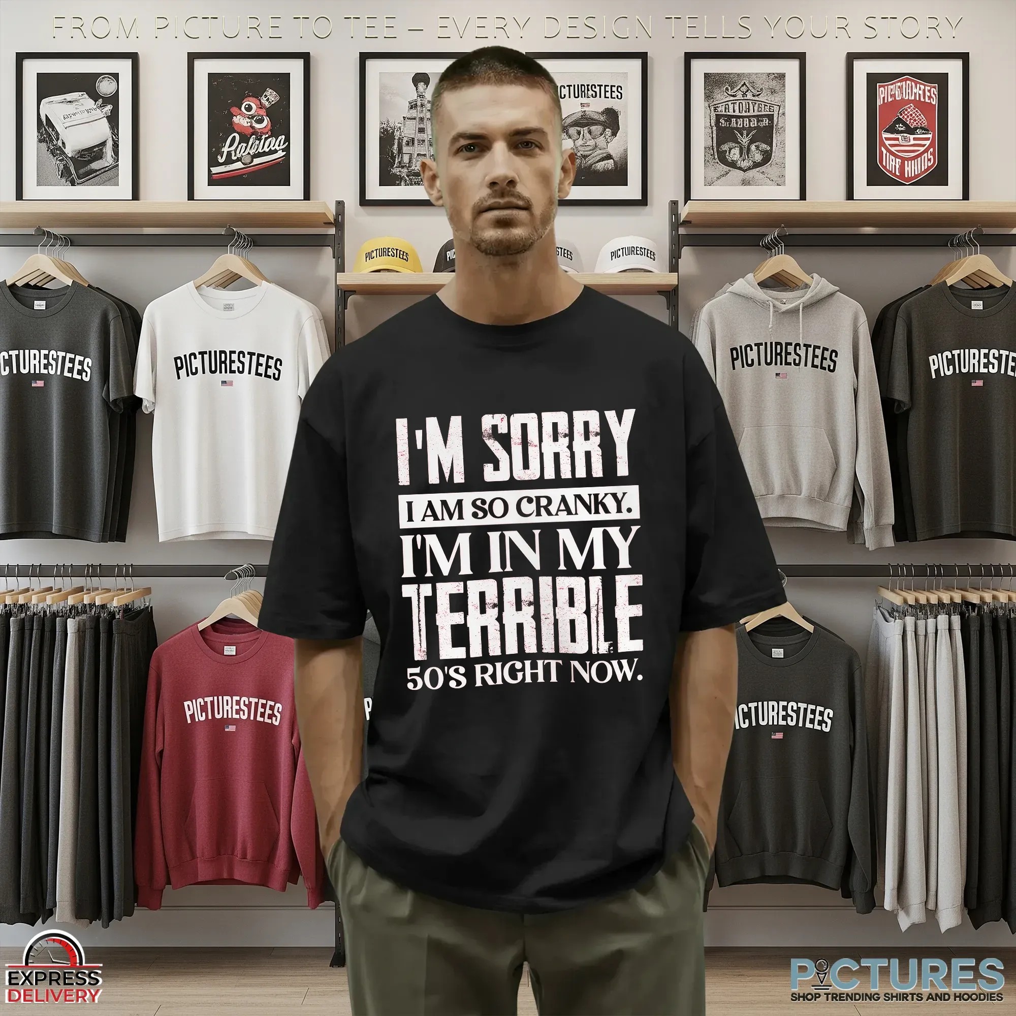 I'm Sorry I Am So Cranky I'm In My Terrible 50's Right Now T Shirt