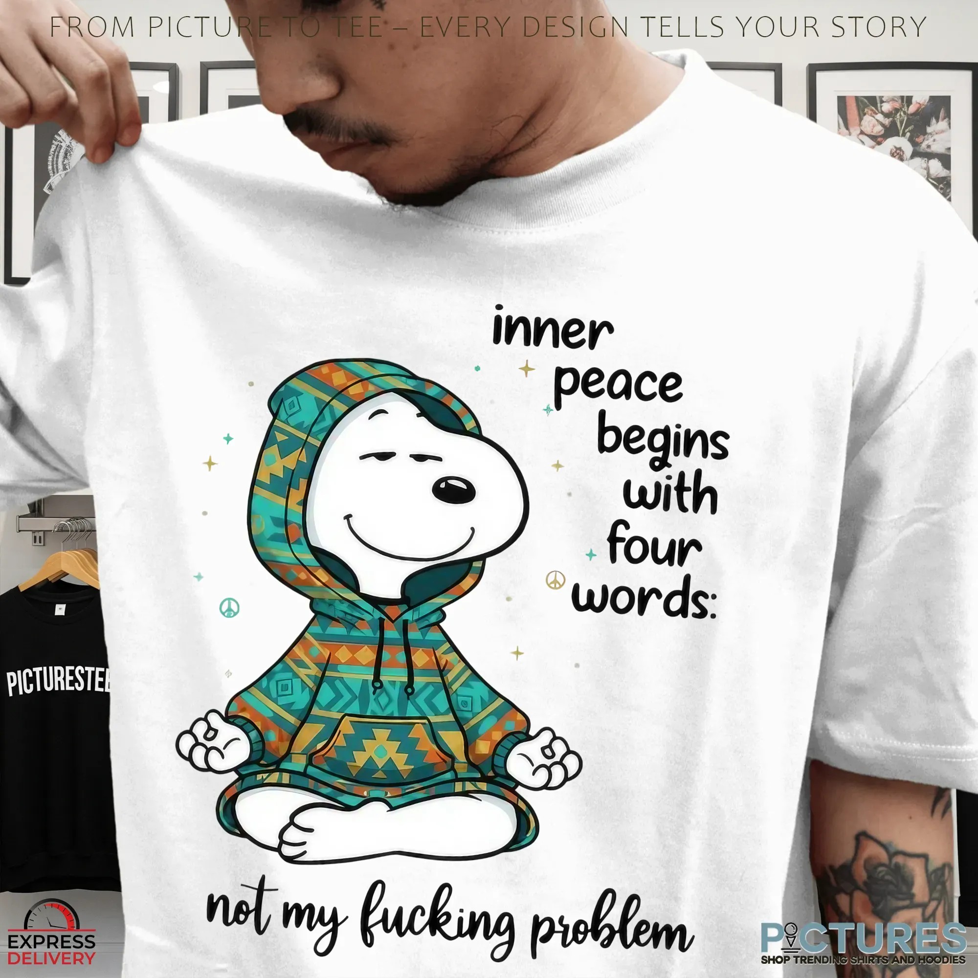 Inner Peace Begins With Four Words Not My Fucking Problem Snoopy The Peanuts Meme T Shirt