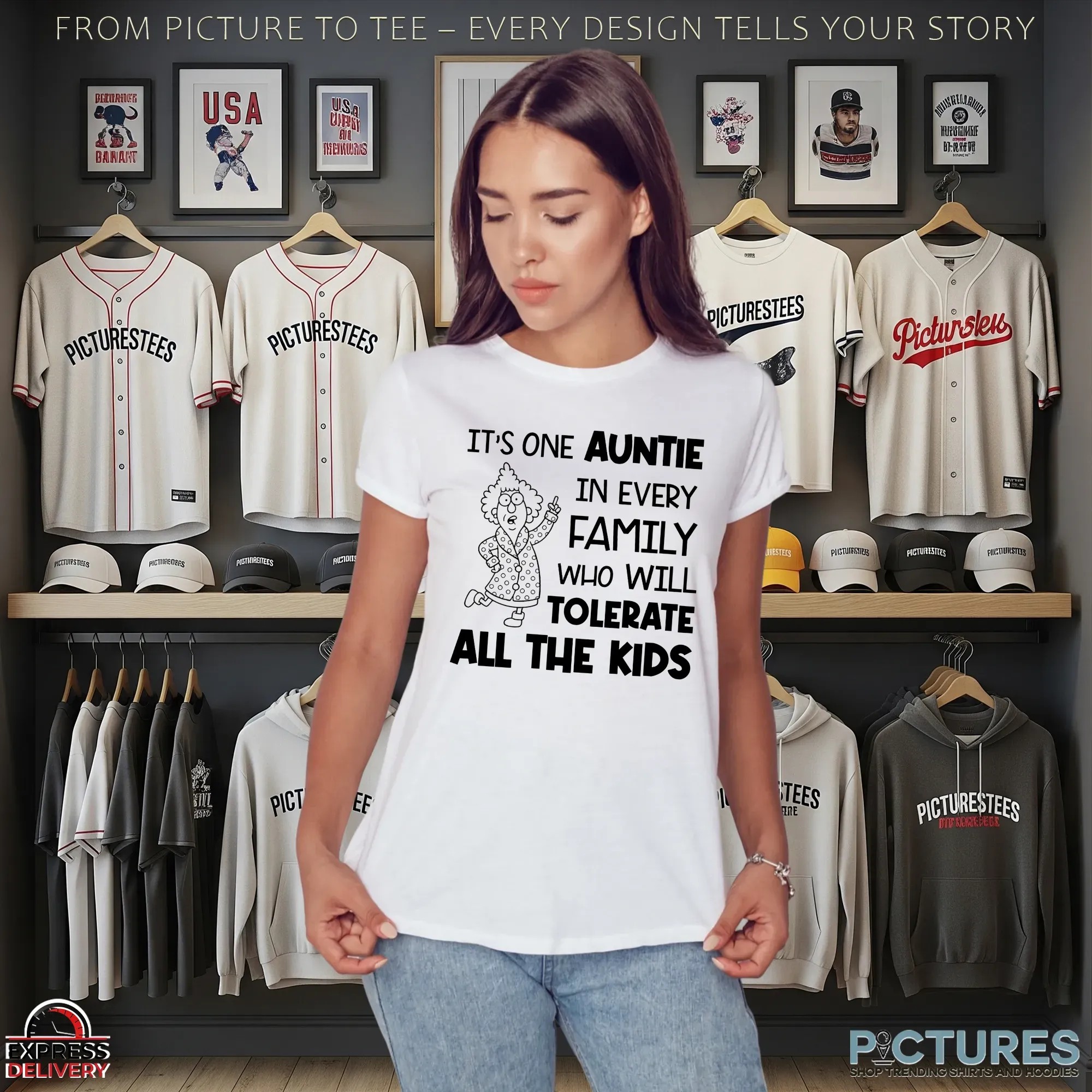 It's One Auntie In Every Family Who Will Tolerate All The Kids Shirt