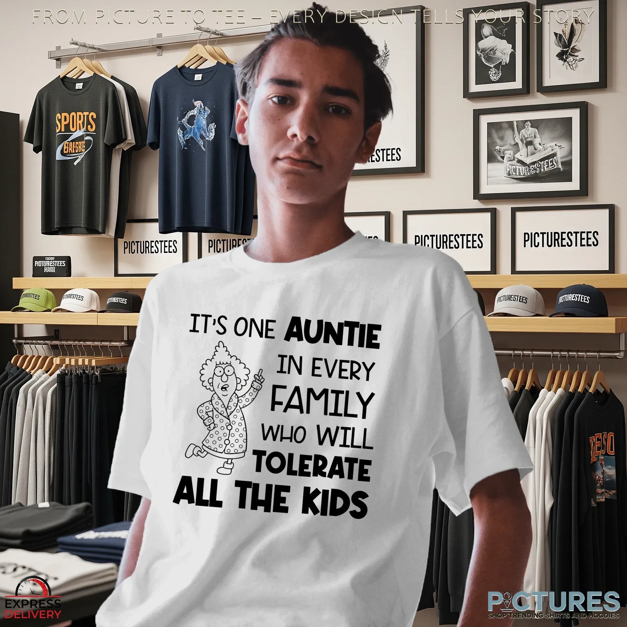 It's One Auntie In Every Family Who Will Tolerate All The Kids Shirt