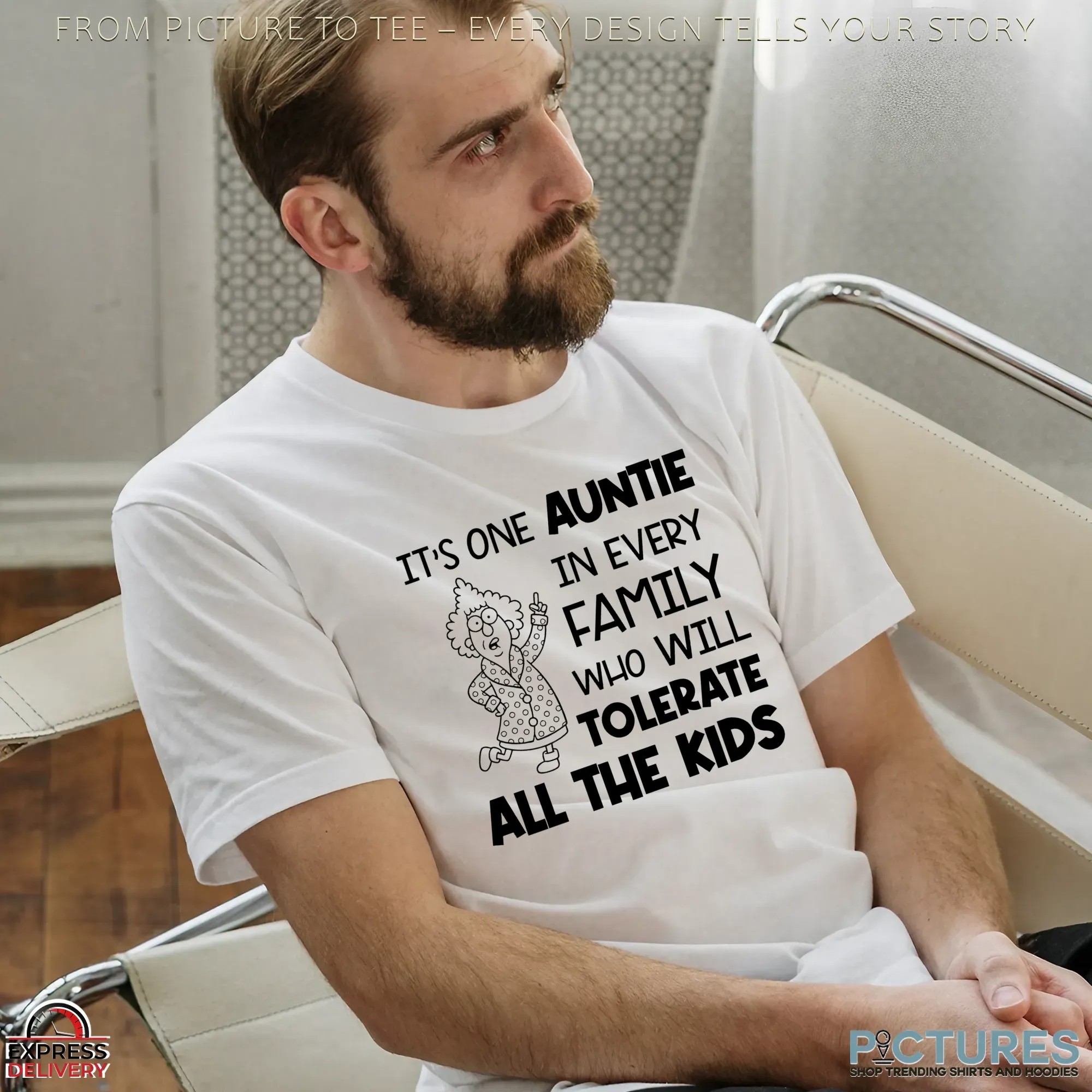 It's One Auntie In Every Family Who Will Tolerate All The Kids Shirt