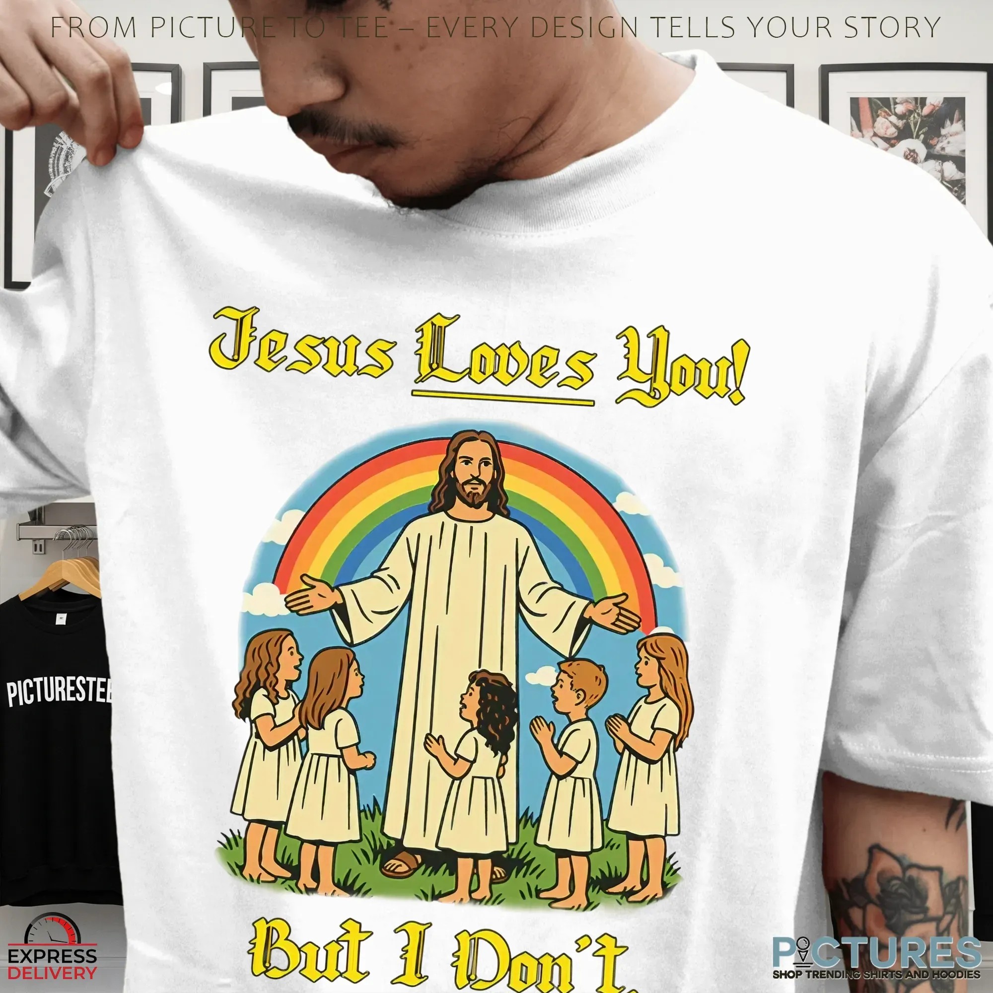 Jesus Loves You But I Don't Fuck Off T Shirt Jesus Loves You But I Don't Fuck Off T Shirt