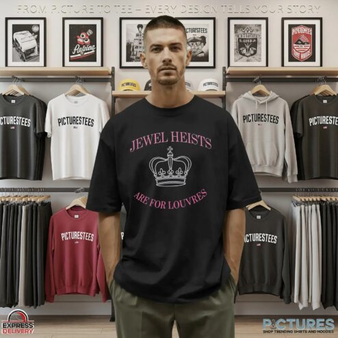 Jewel Heists Are For Louvres Crown T Shirt