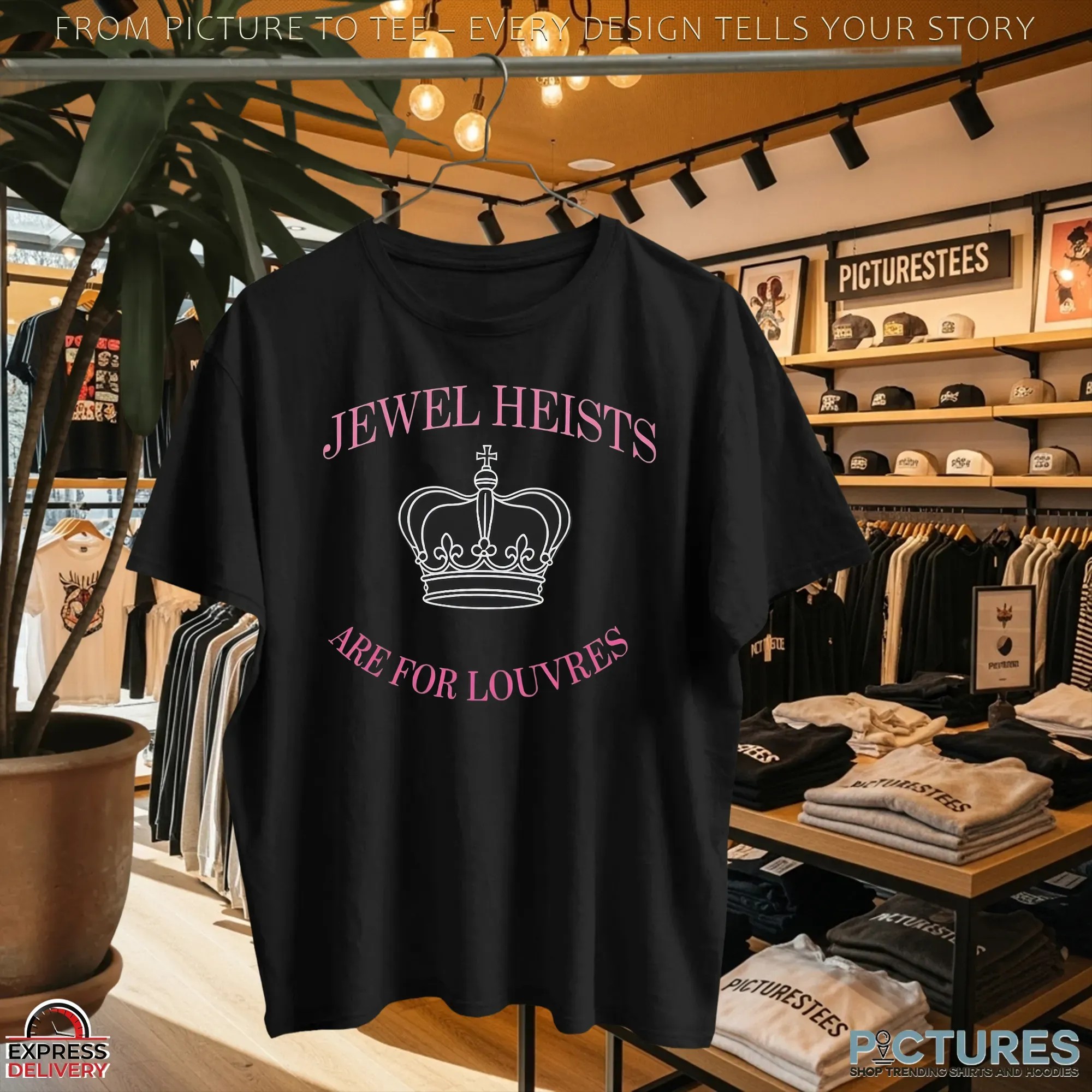 Jewel Heists Are For Louvres Crown T Shirt Jewel Heists Are For Louvres Crown T Shirt