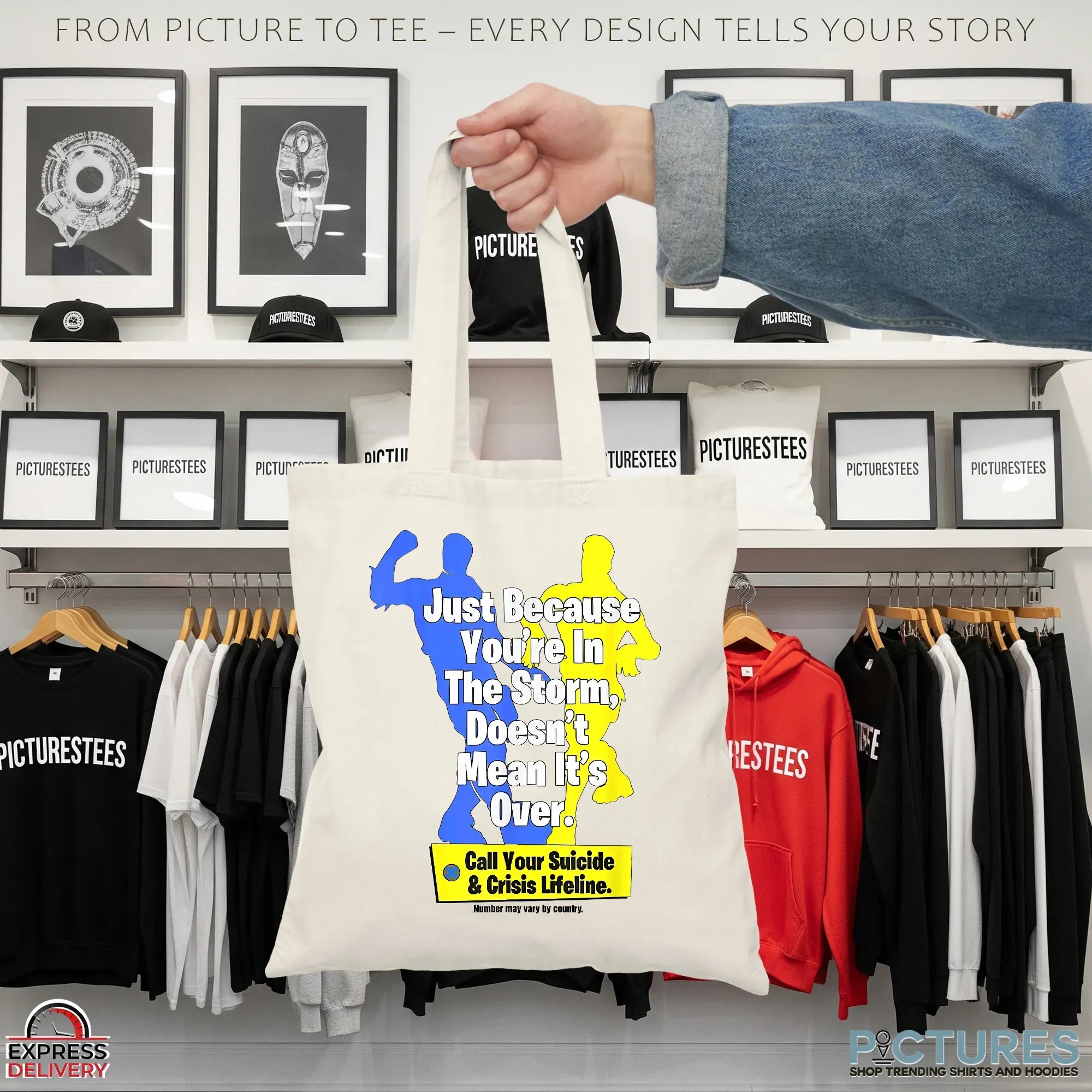 Just Because You're In The Storm Doesn't Mean It's Over Call Your Suicide And Crisis Lifeline T Shirt