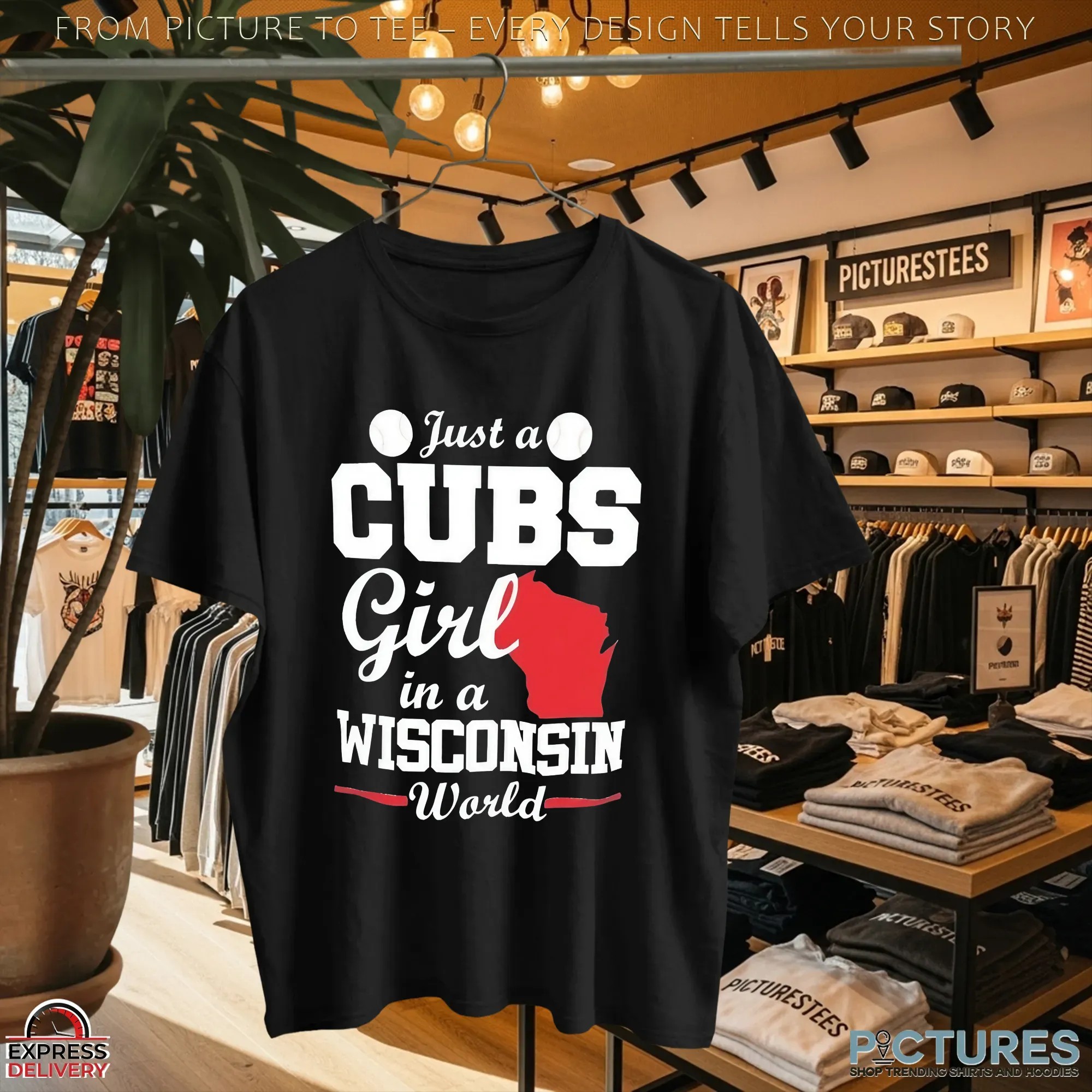 Just a CUBS Girl in a WISCONSIN World t shirt