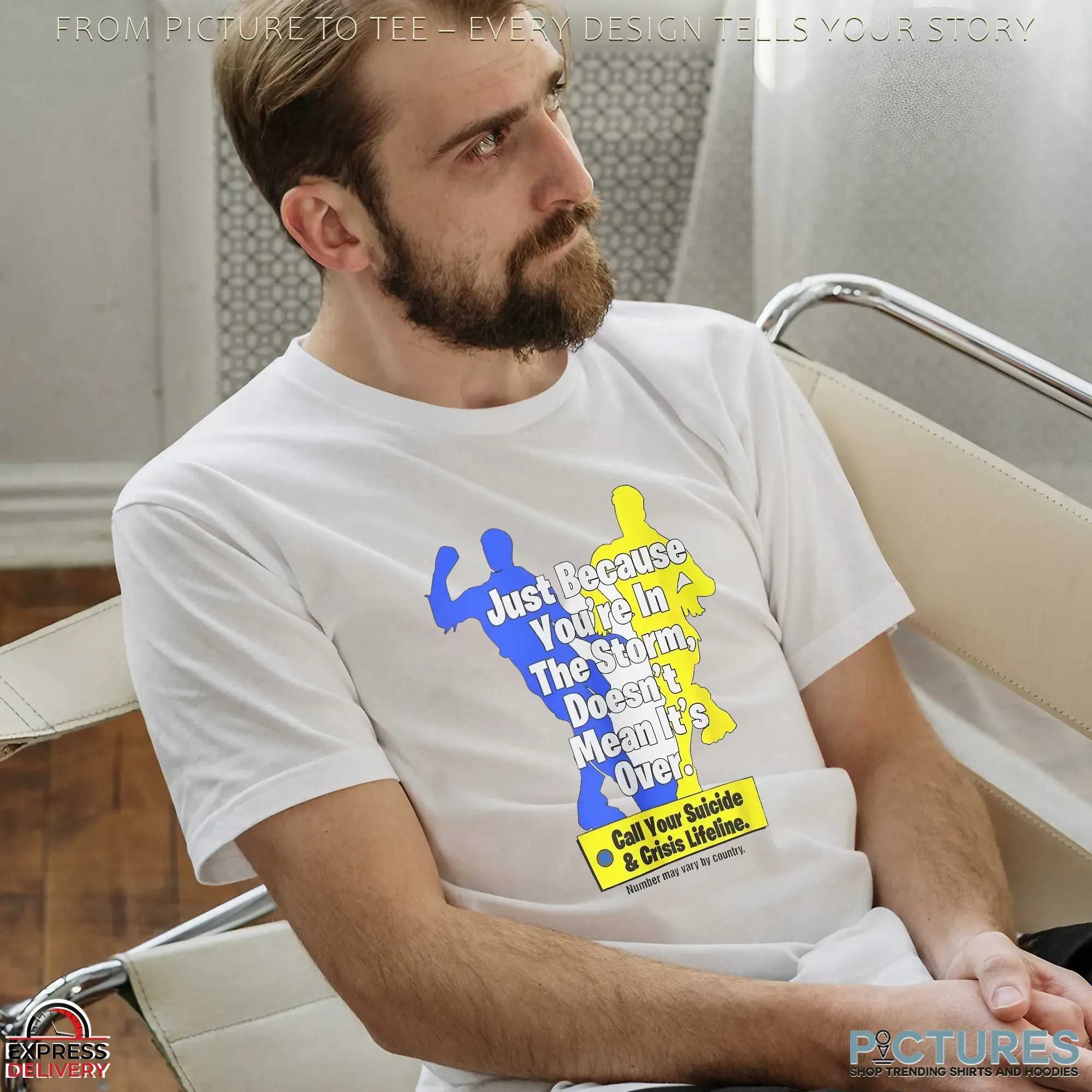 Just because you’re in the storm doesn’t mean it’s over Call your suicide and crisis lifeline shirt