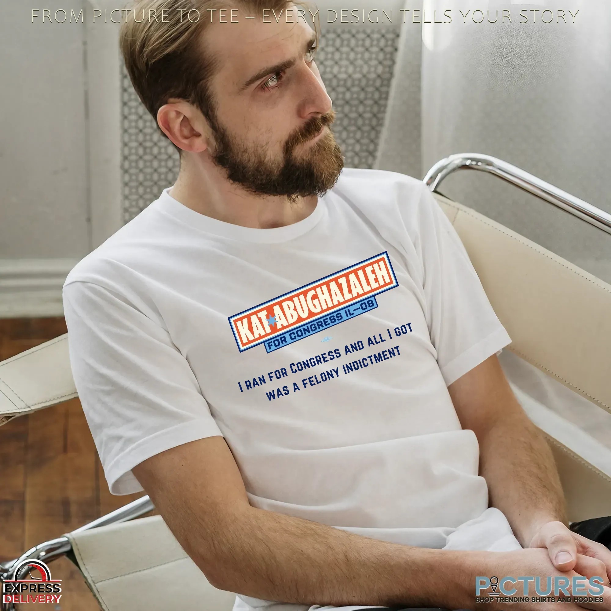 Kat Abughazaleh For Congress Il-09 I Ran For Congress And All I Got Was A Felony Indictment T Shirt
