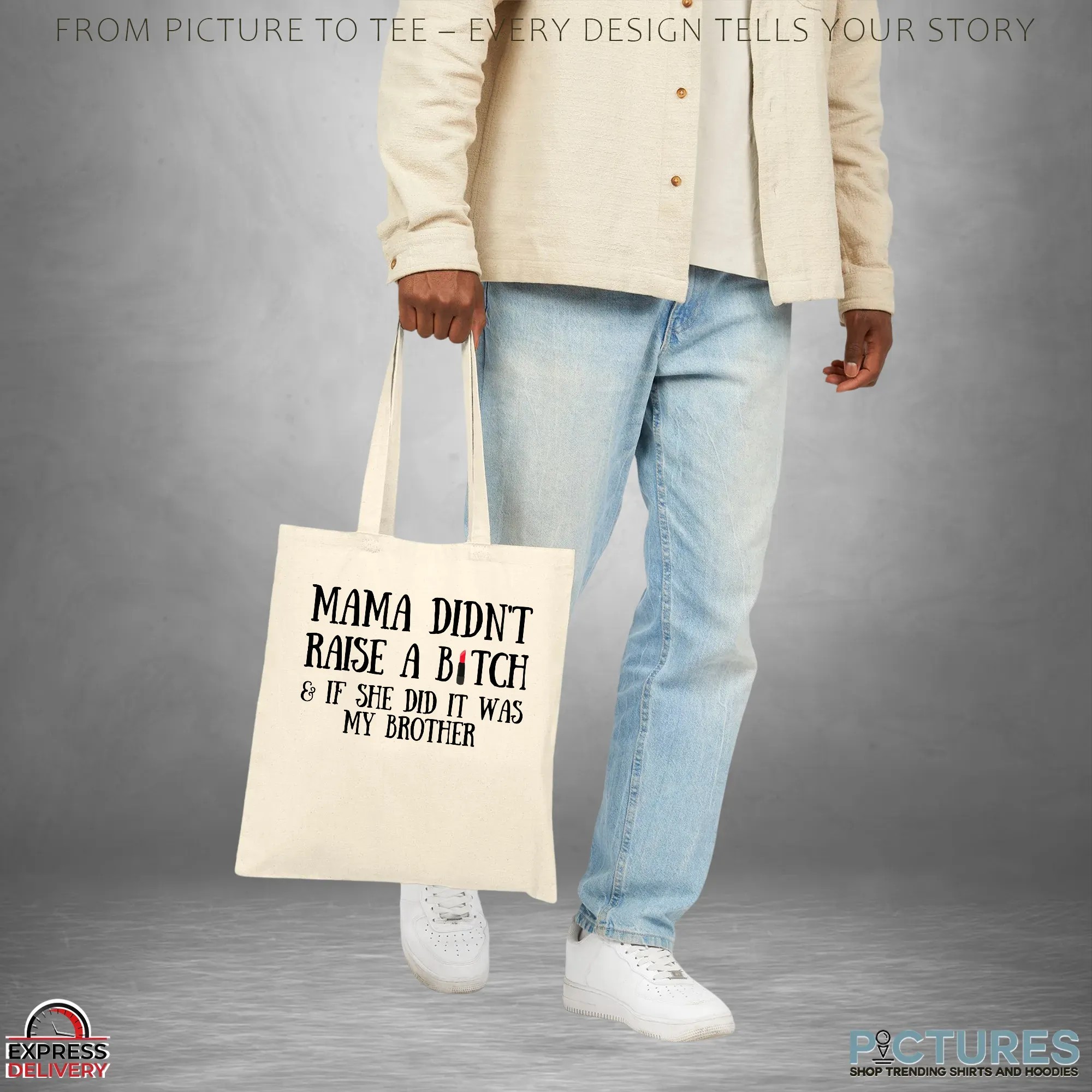 Mama Didn't Raise A Bitch & If She Did It Was My Brother Lipstic T Shirt Mama Didn't Raise A Bitch & If She Did It Was My Brother Lipstic T Shirt