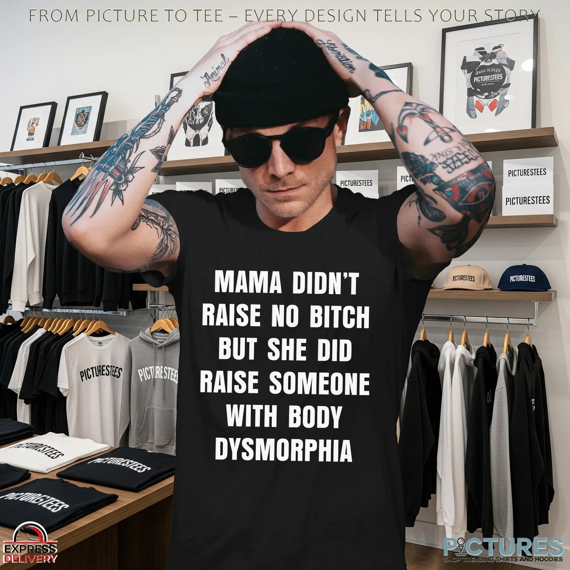 Mama Didn't Raise No Bitch But She Did Raise Someone With Body Dysmorphia Statement T Shirt
