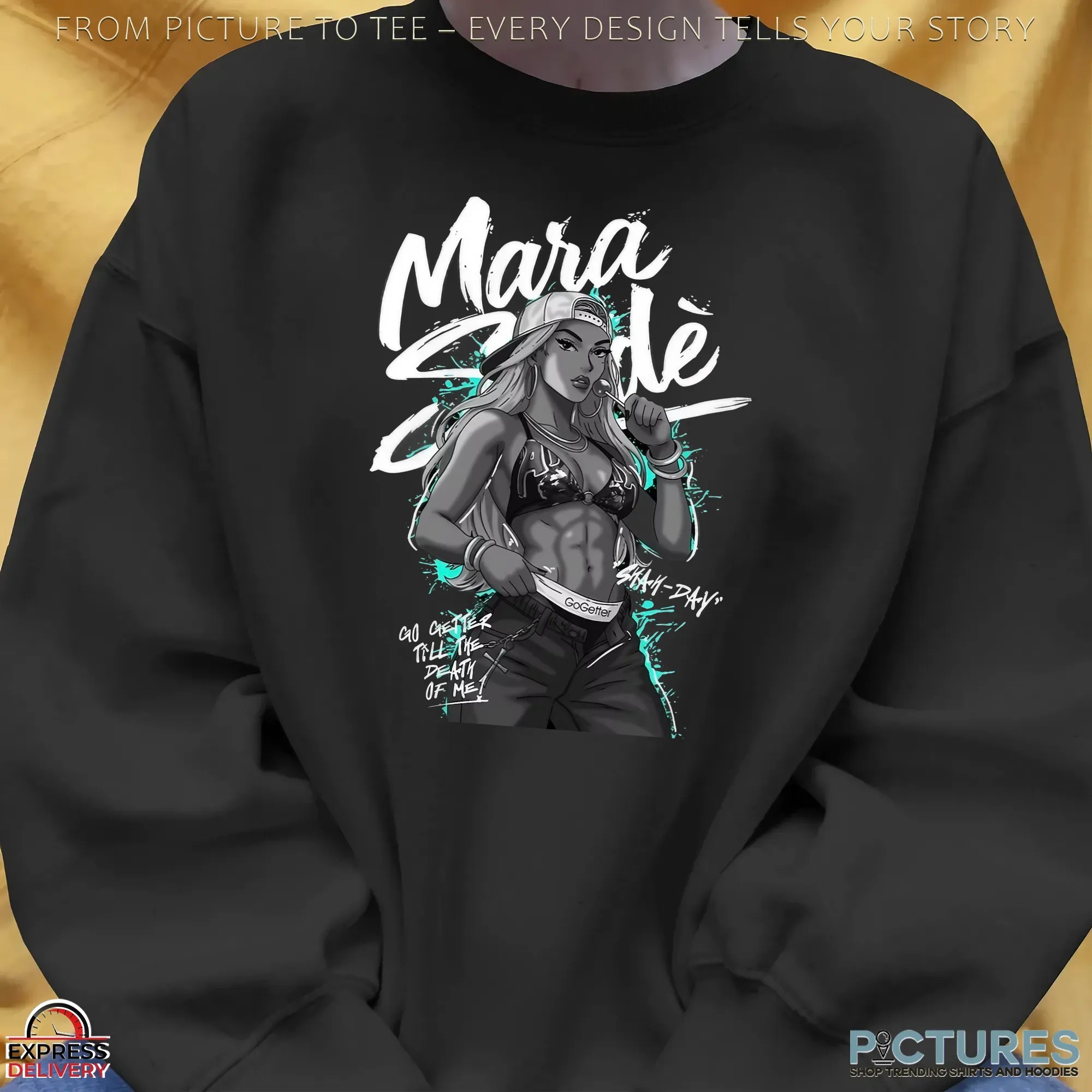 Mara Sadé Go Getter Till The Death Of Me T Shirt