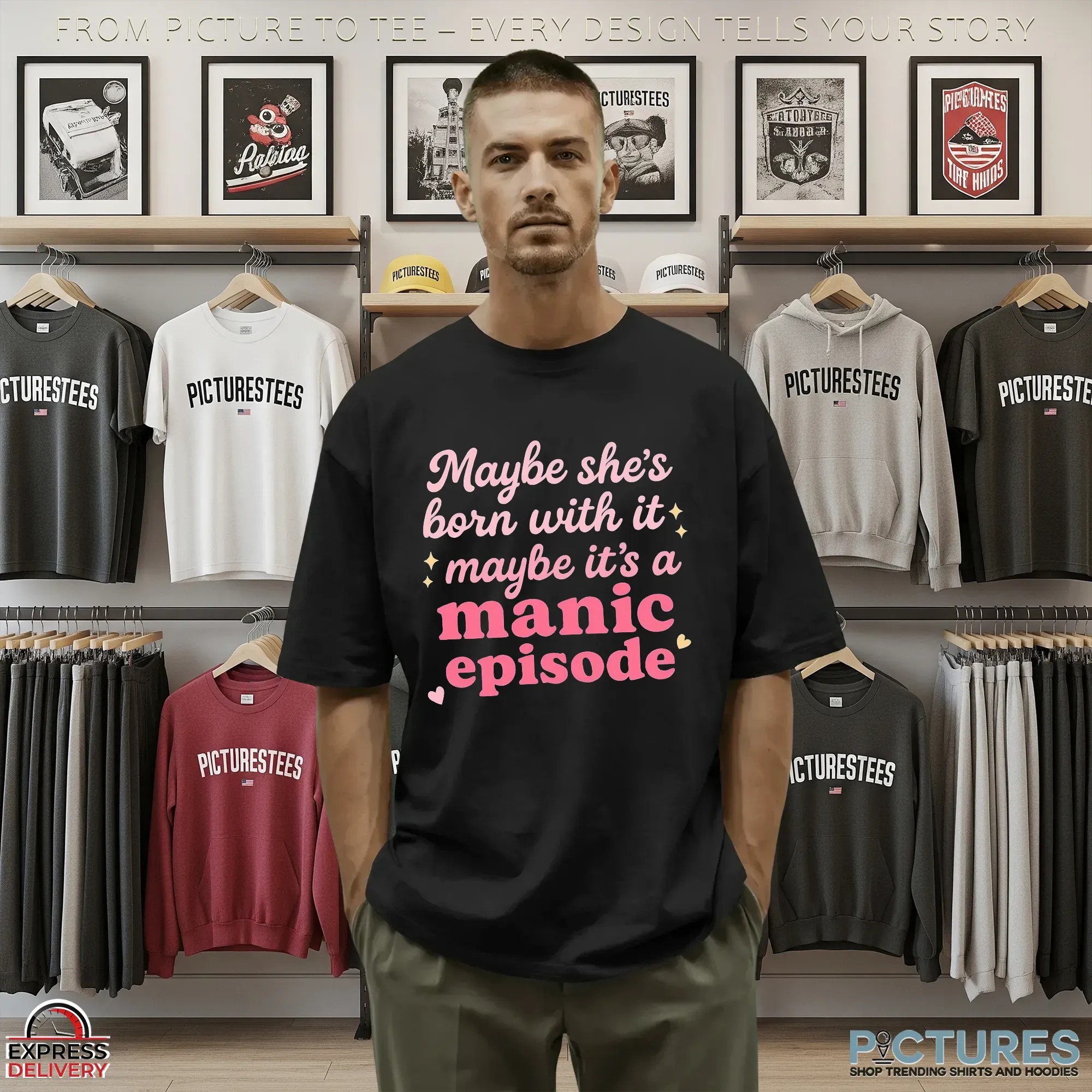 Maybe she's born with it, maybe it's a manic episode t shirt