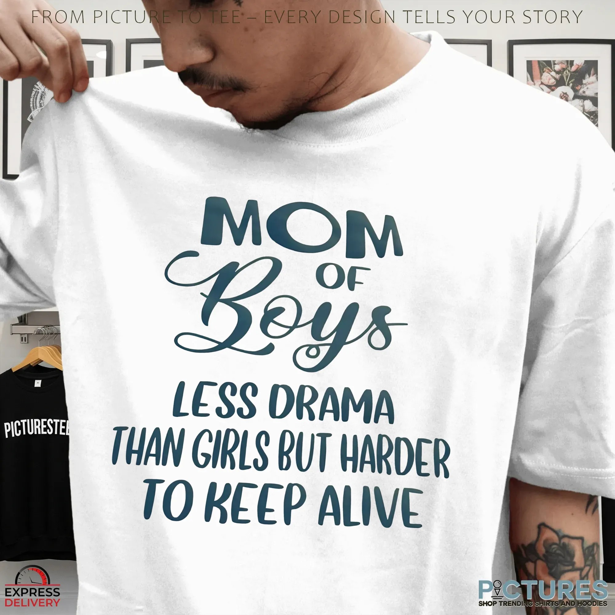 Mom Boys Less Drama Than Girls But Harder To Keep Alive T Shirt