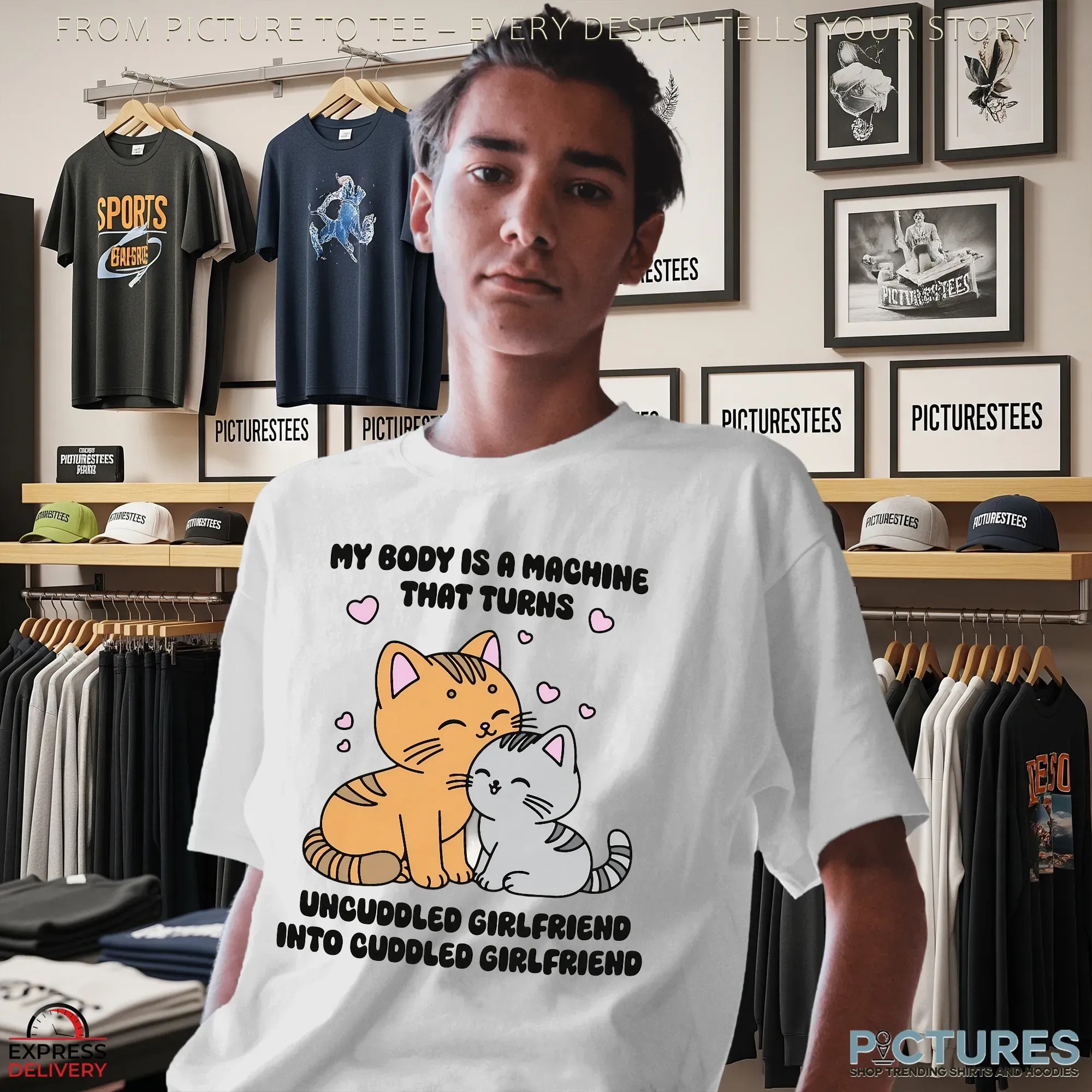 My Body Is A Machine That Turns Uncuddled Girlfriend Into Cuddled Girlfriend Couple Cats T Shirt