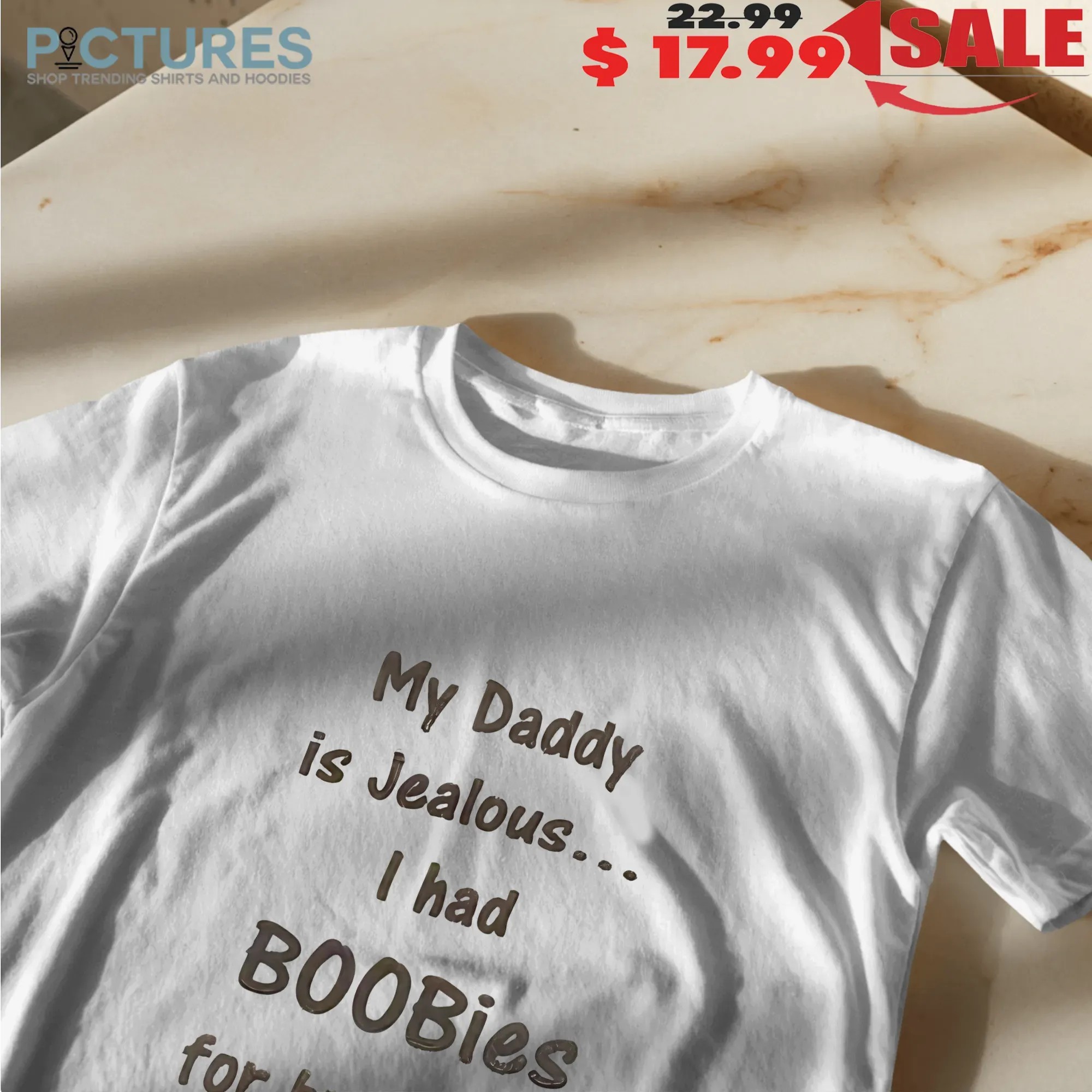 My Daddy Is Jealous I Had Boobies For Breakfast And He Didn't Shirt