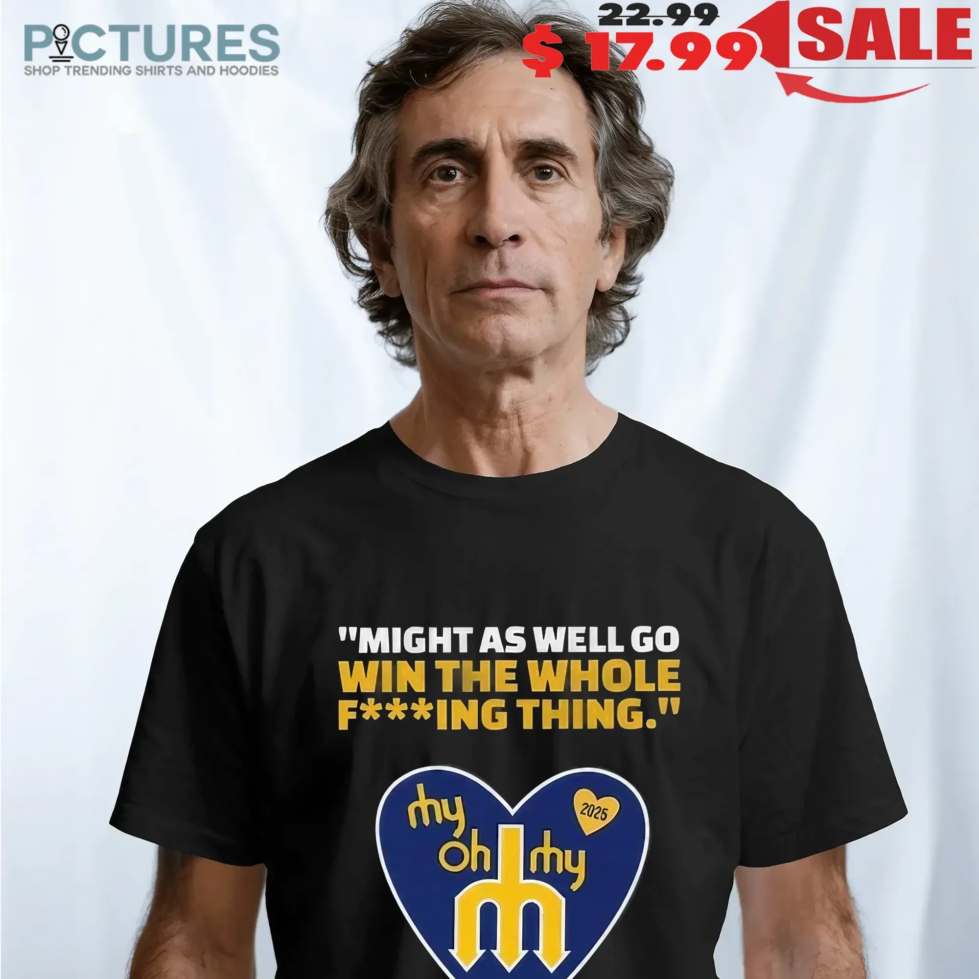 My Oh My Heart 2025 T-Shirt – Win The Whole Thing Quote Tee