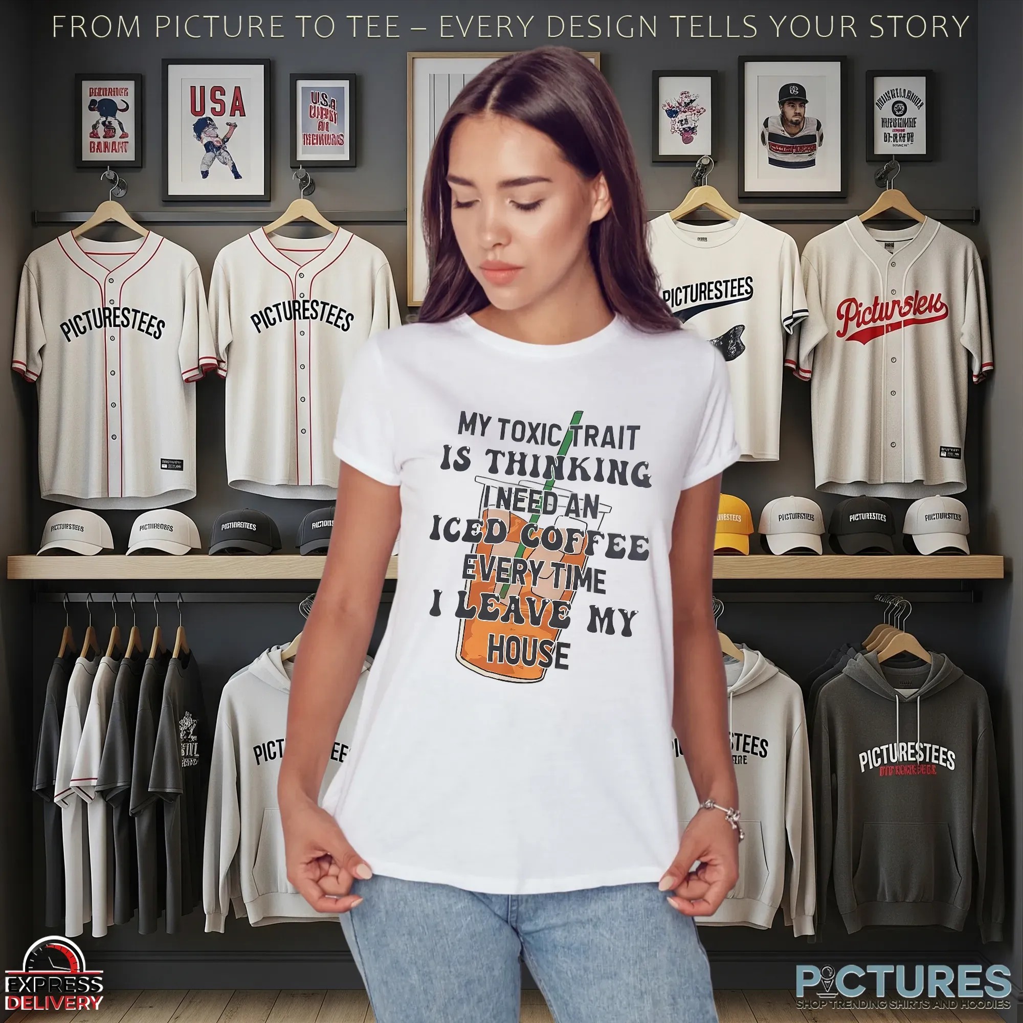 My Toxic Trait Is Thinking I Need Iced Coffee Every Time I Leave My House T Shirt
