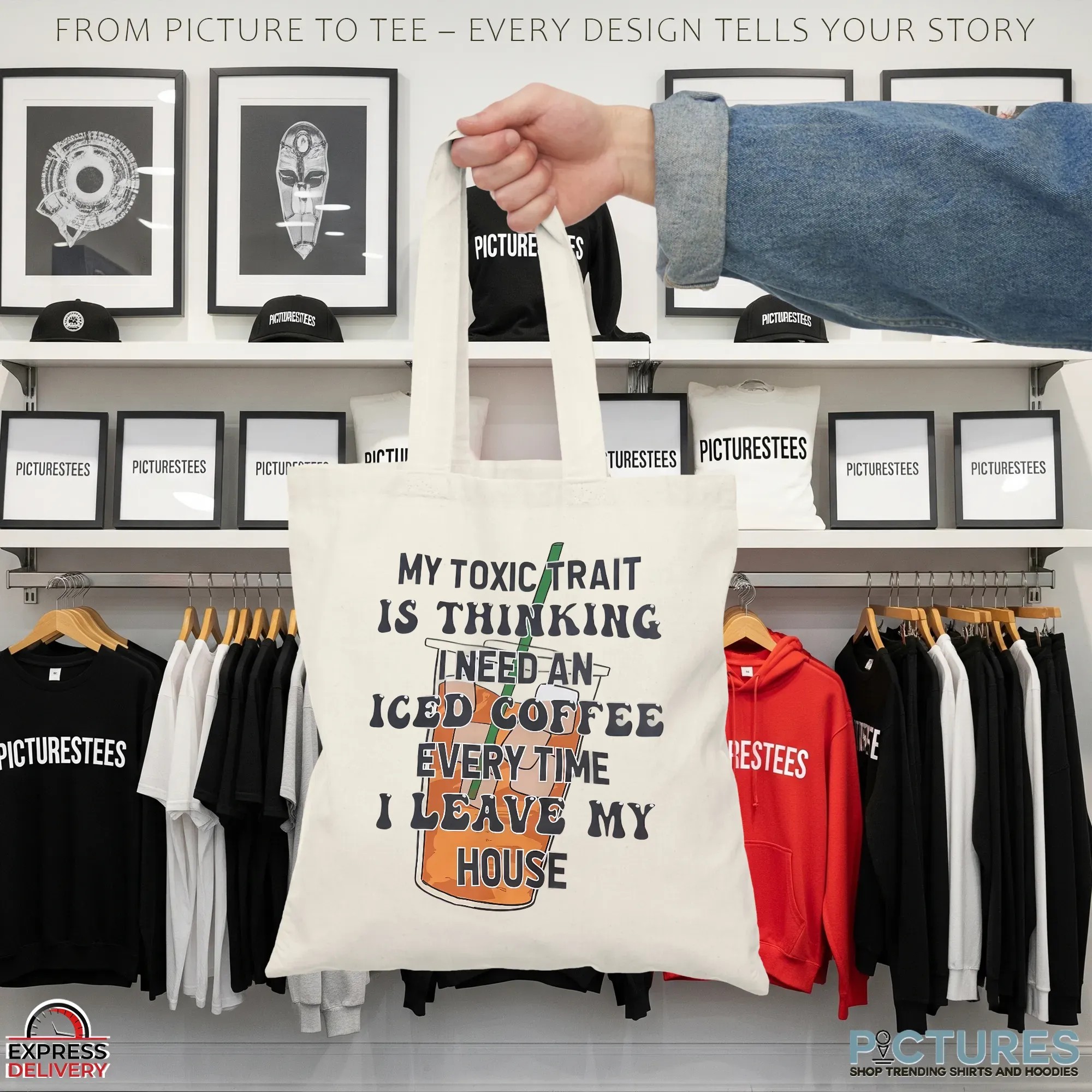 My Toxic Trait Is Thinking I Need Iced Coffee Every Time I Leave My House T Shirt