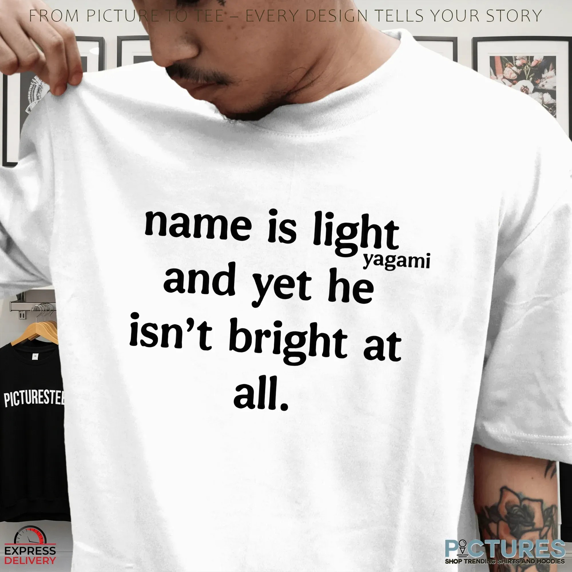 Name Is Light And Yet He Isn't Bright At All T Shirt