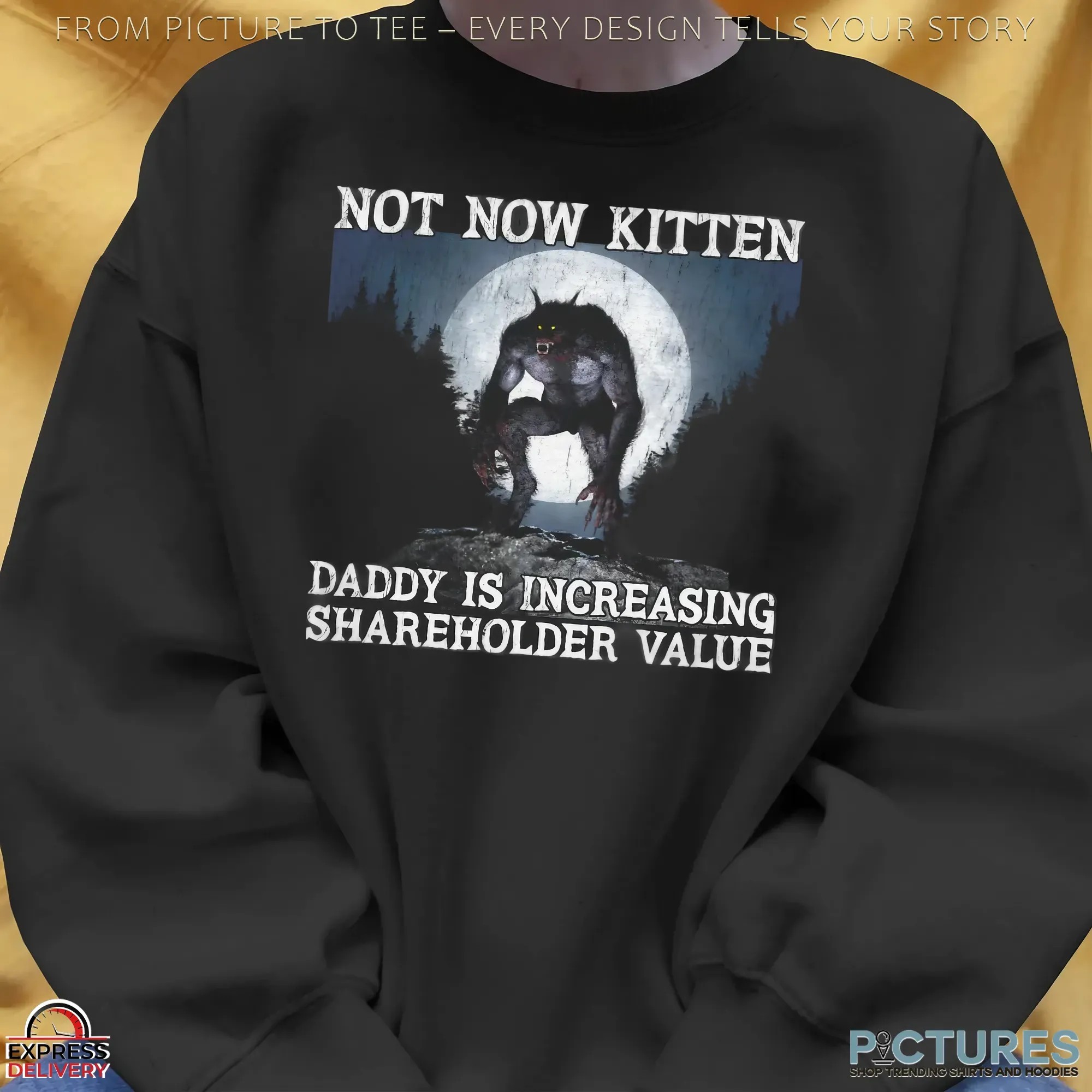 Not Now Kitten Daddy Is Increasing Shareholder Value Night Wolf T Shirt