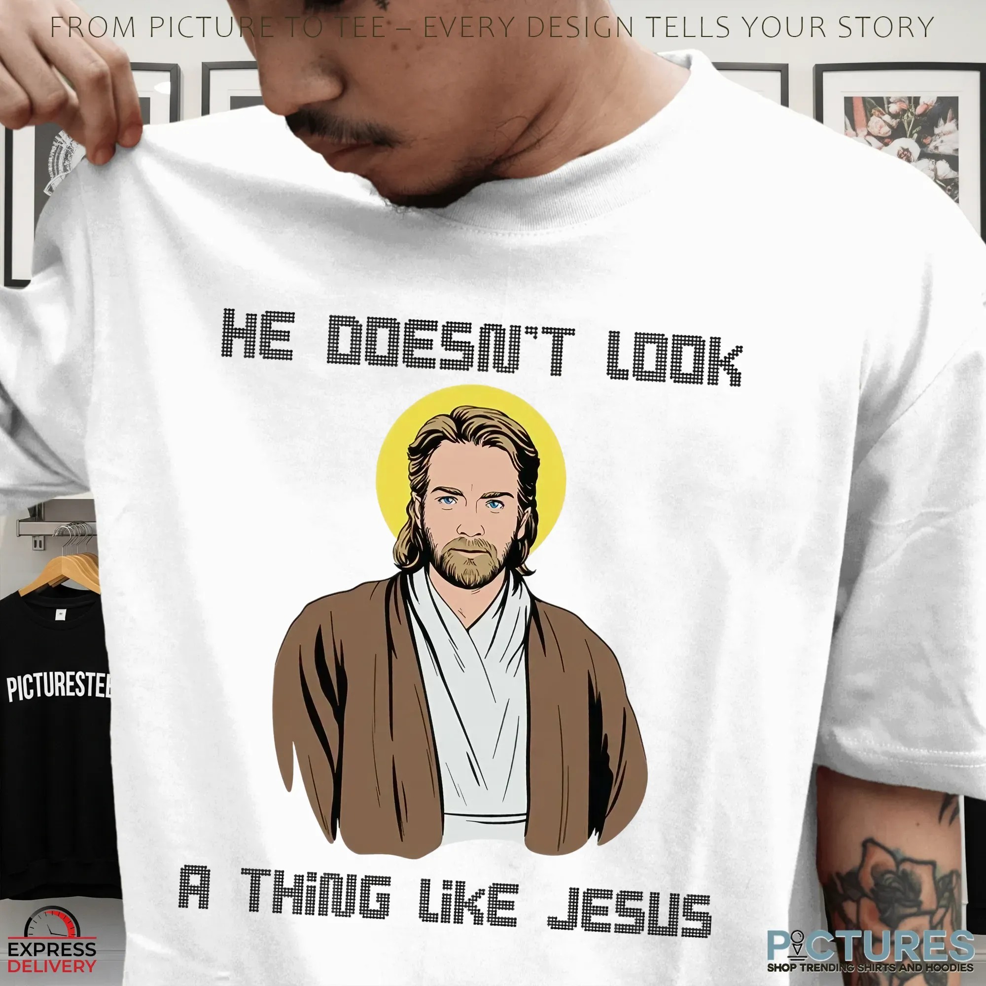 Obi-wan Kenobi Star Wars Saga He Doesn't Look A Thing Like Jesus Meme T Shirt