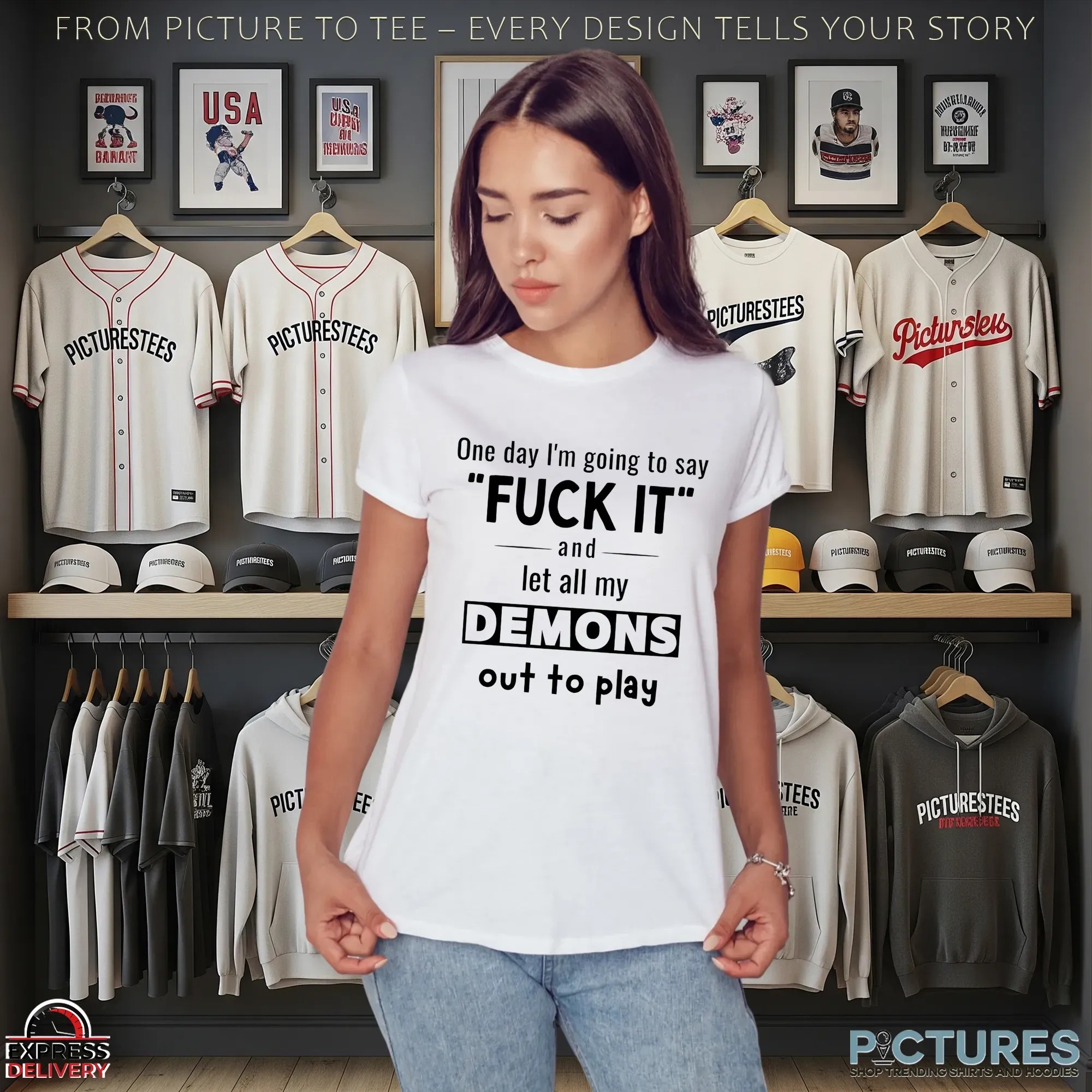 One Day I'm Going To Say Fuck It And Let All My Demons Out To Play Shirt