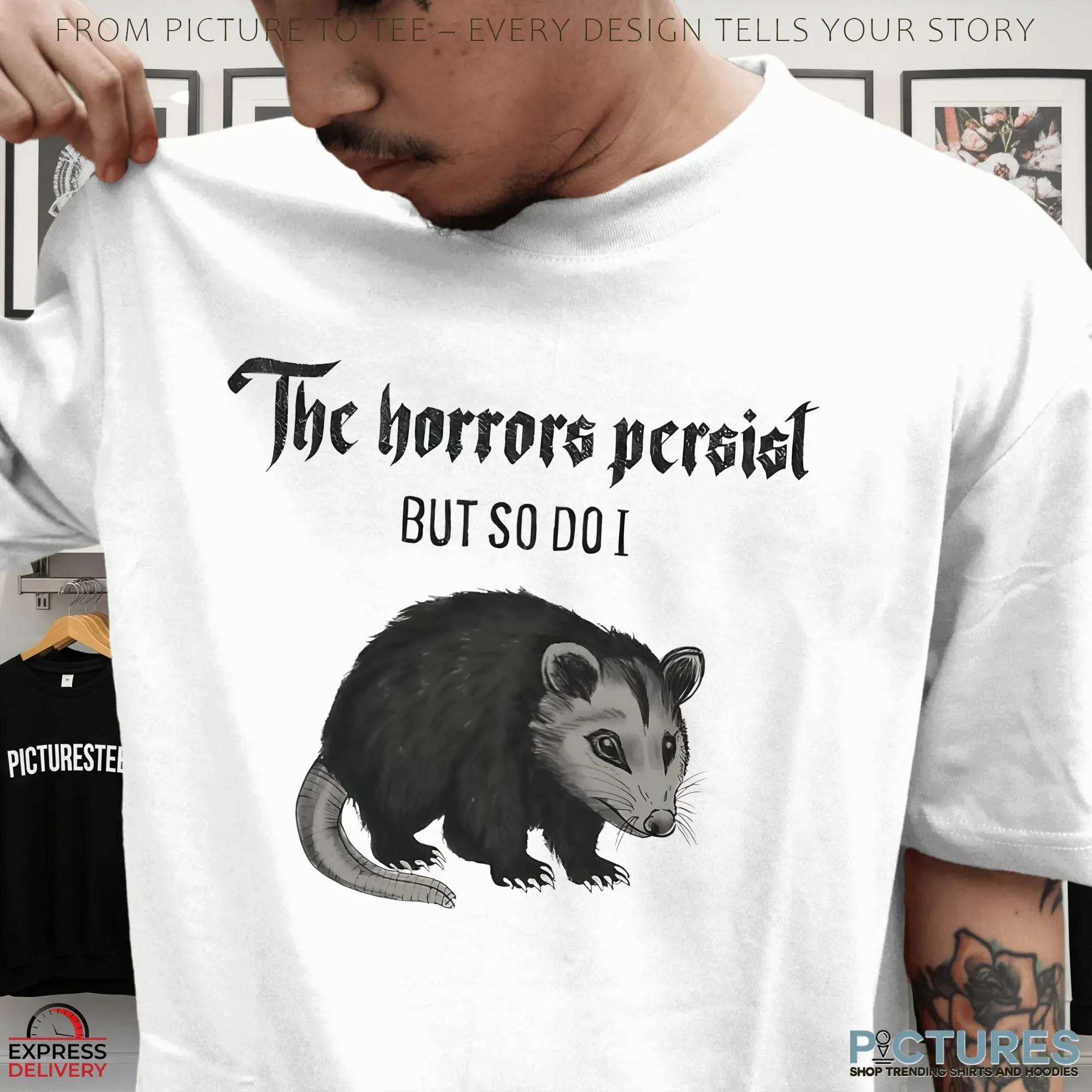 Opossum The Horrors Persist But So Do I Statement T Shirt