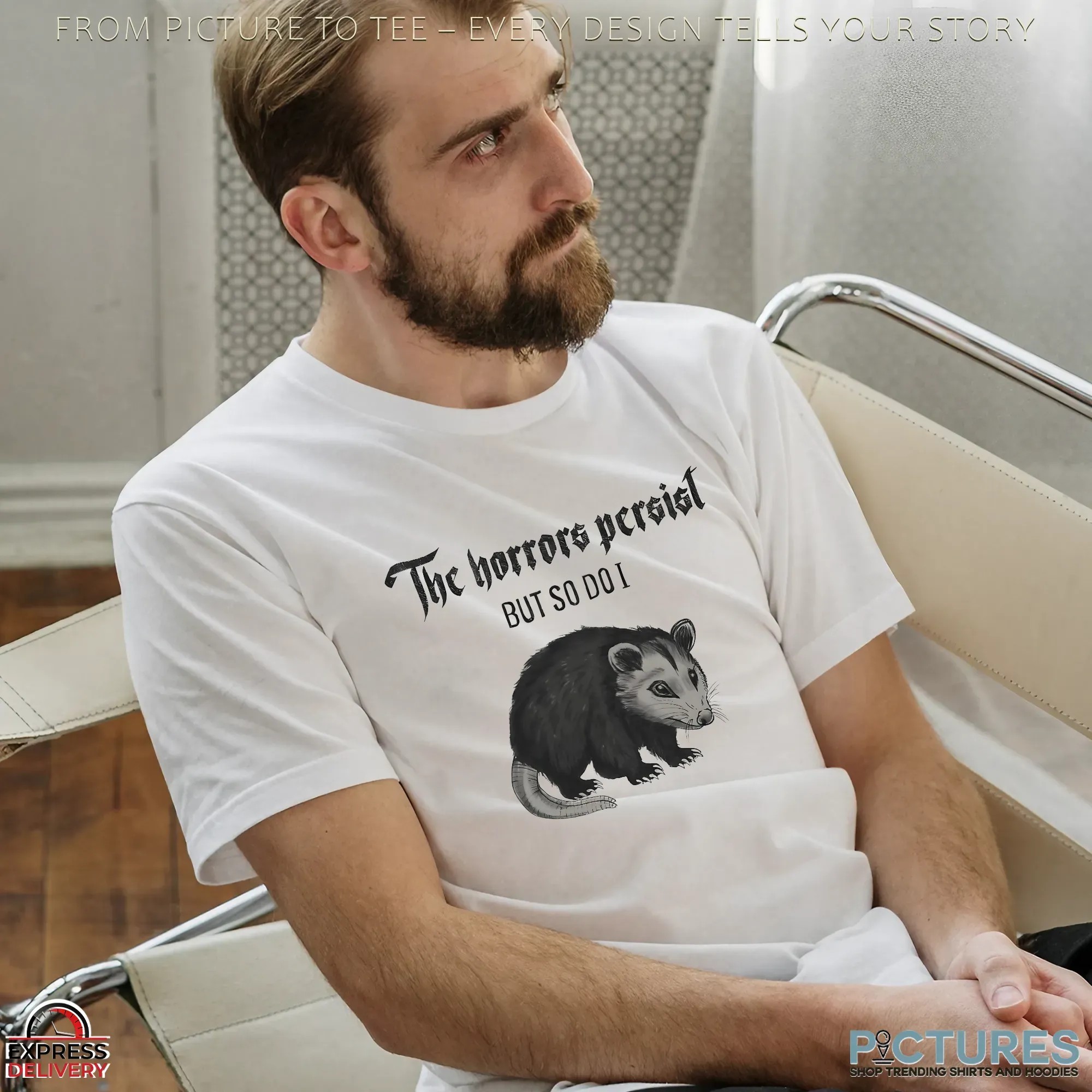 Opossum The Horrors Persist But So Do I Statement T Shirt