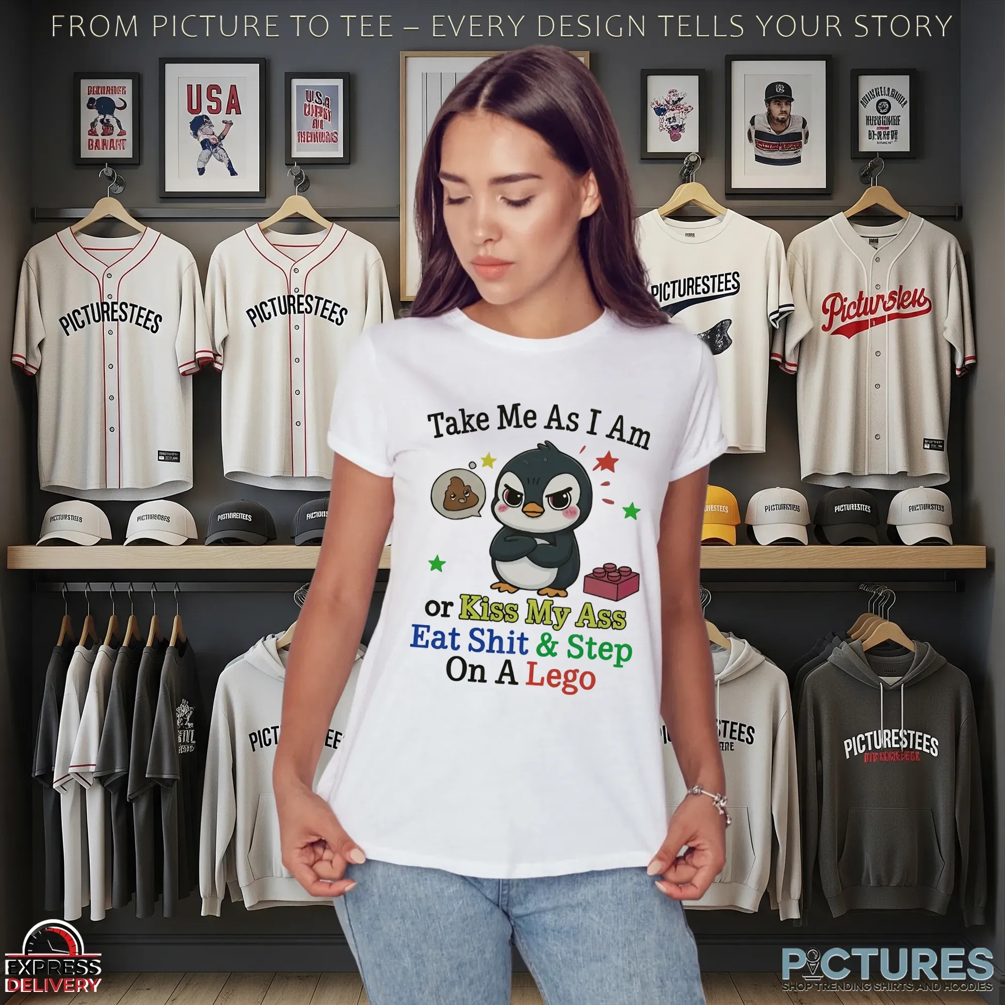 Penguin Take Me As I Am Or Kiss My Ass Eat Shit And Step On A Lego Shirt
