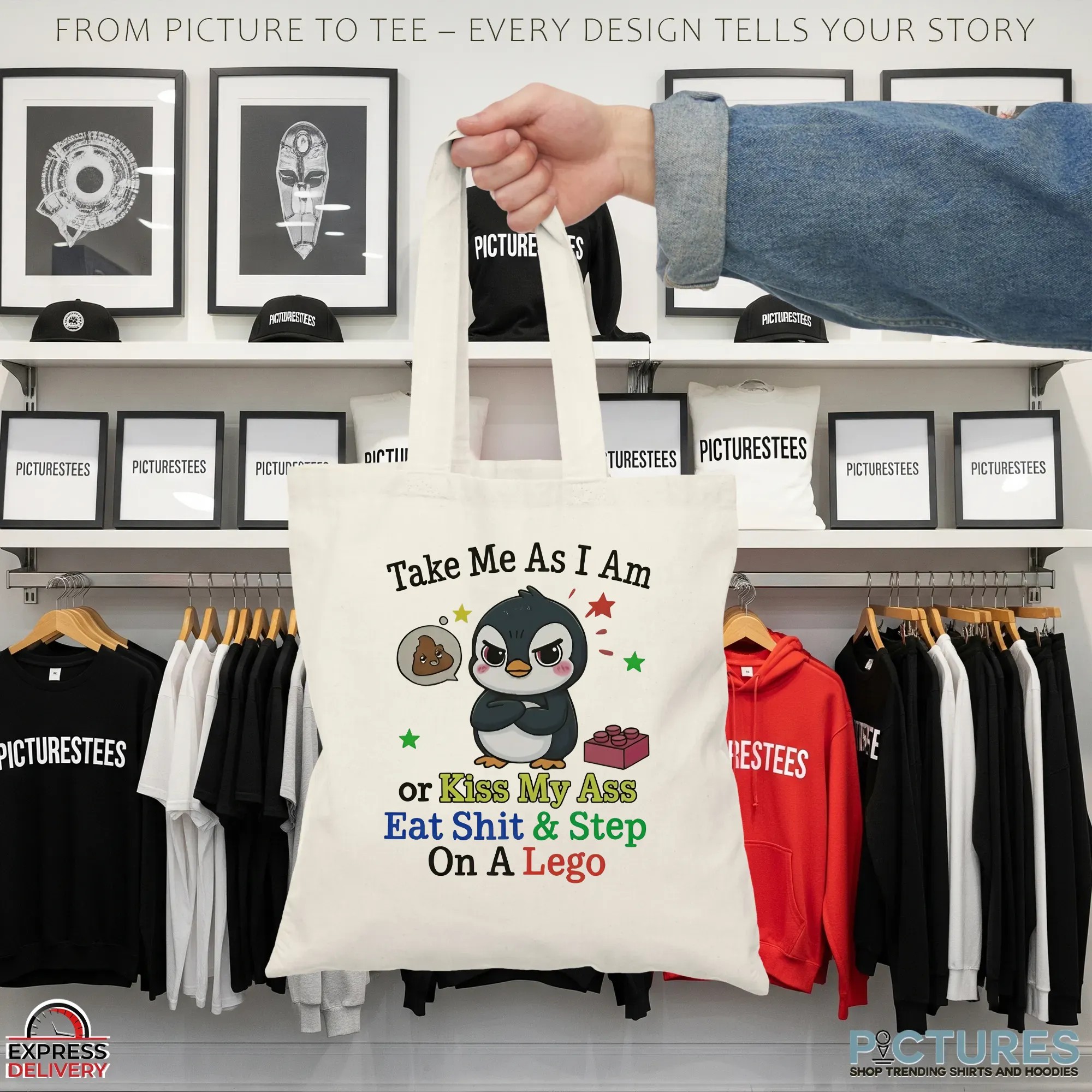 Penguin Take Me As I Am Or Kiss My Ass Eat Shit And Step On A Lego Shirt