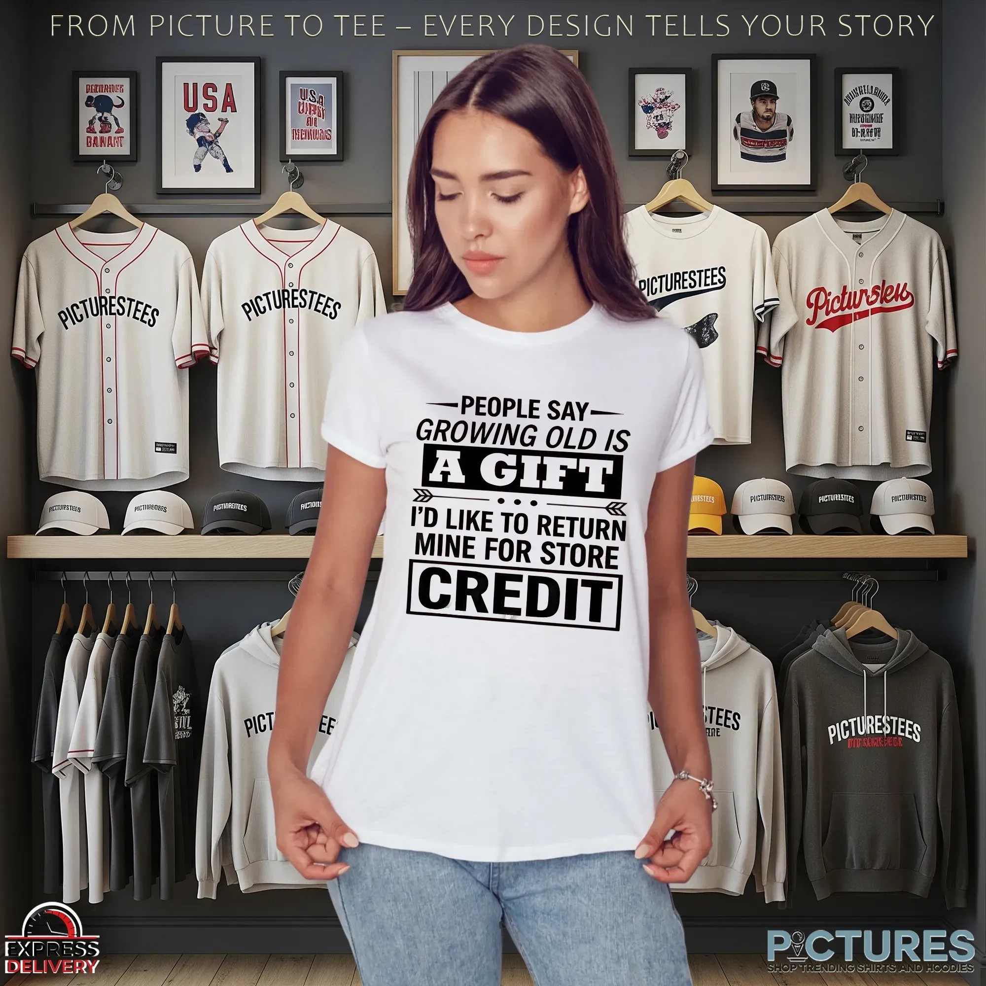 People Say Growing Old Is A Gift I'd Like To Return Mine For Store Credit T Shirt People Say Growing Old Is A Gift I'd Like To Return Mine For Store Credit T Shirt
