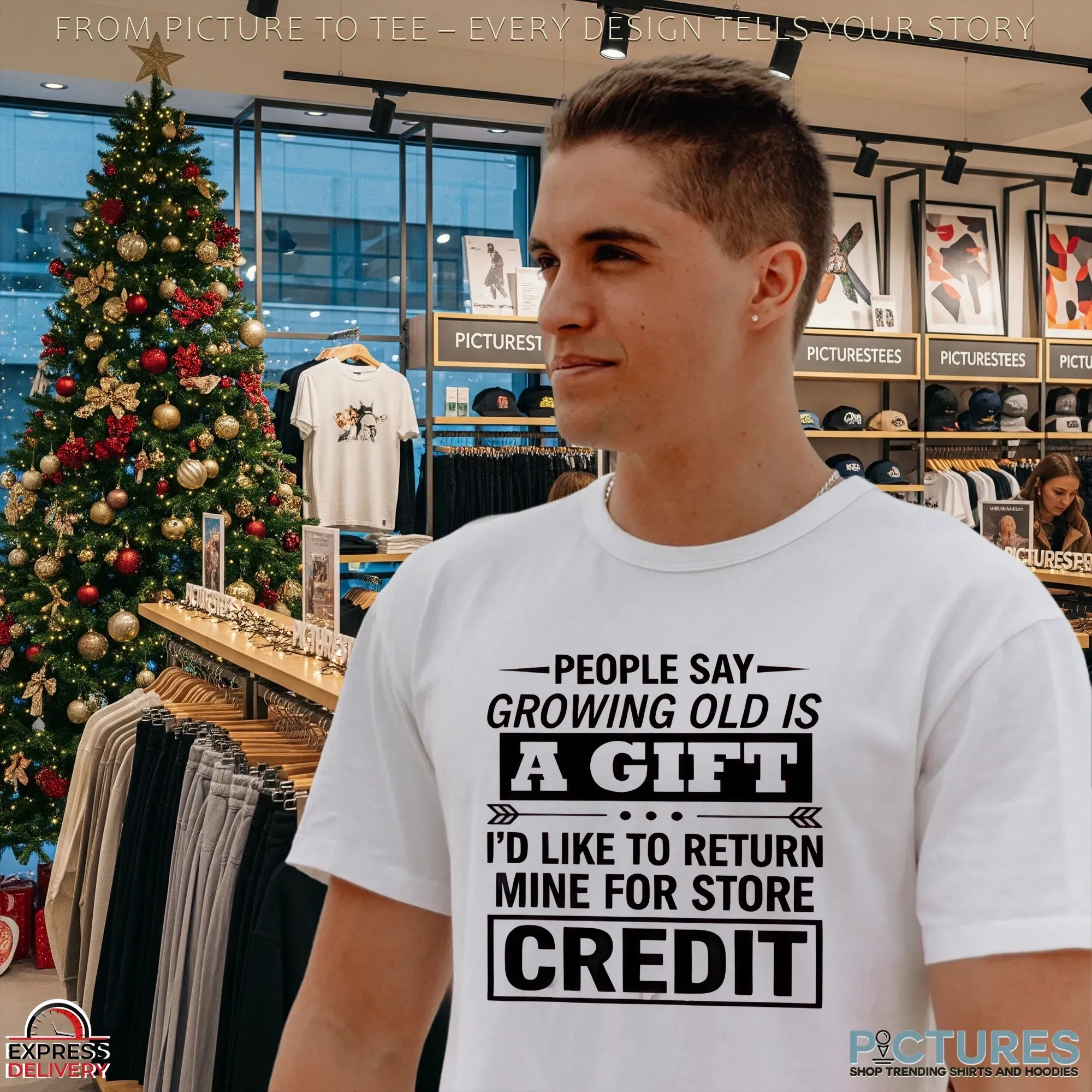 People Say Growing Old Is A Gift I'd Like To Return Mine For Store Credit T Shirt People Say Growing Old Is A Gift I'd Like To Return Mine For Store Credit T Shirt