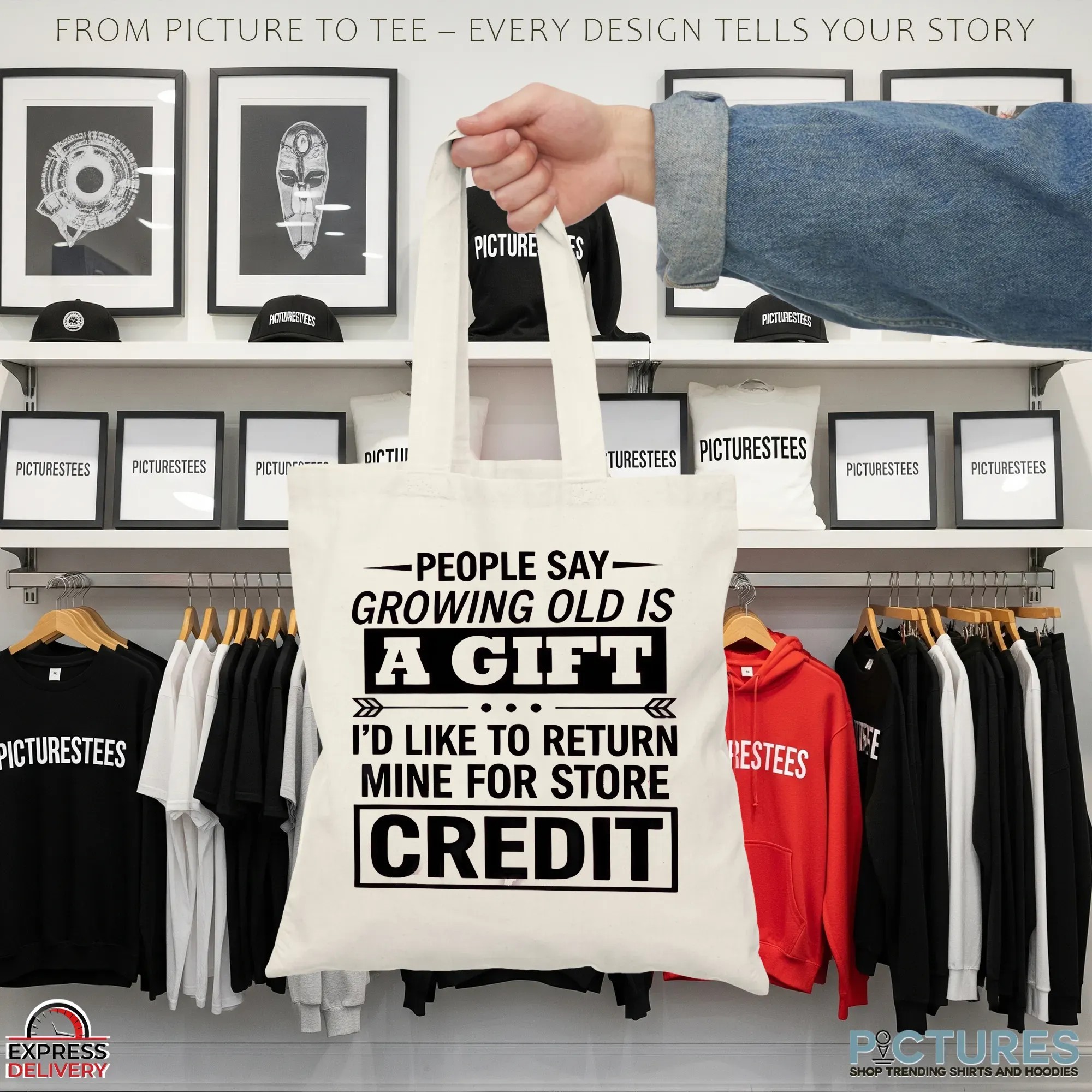 People Say Growing Old Is A Gift I'd Like To Return Mine For Store Credit T Shirt People Say Growing Old Is A Gift I'd Like To Return Mine For Store Credit T Shirt