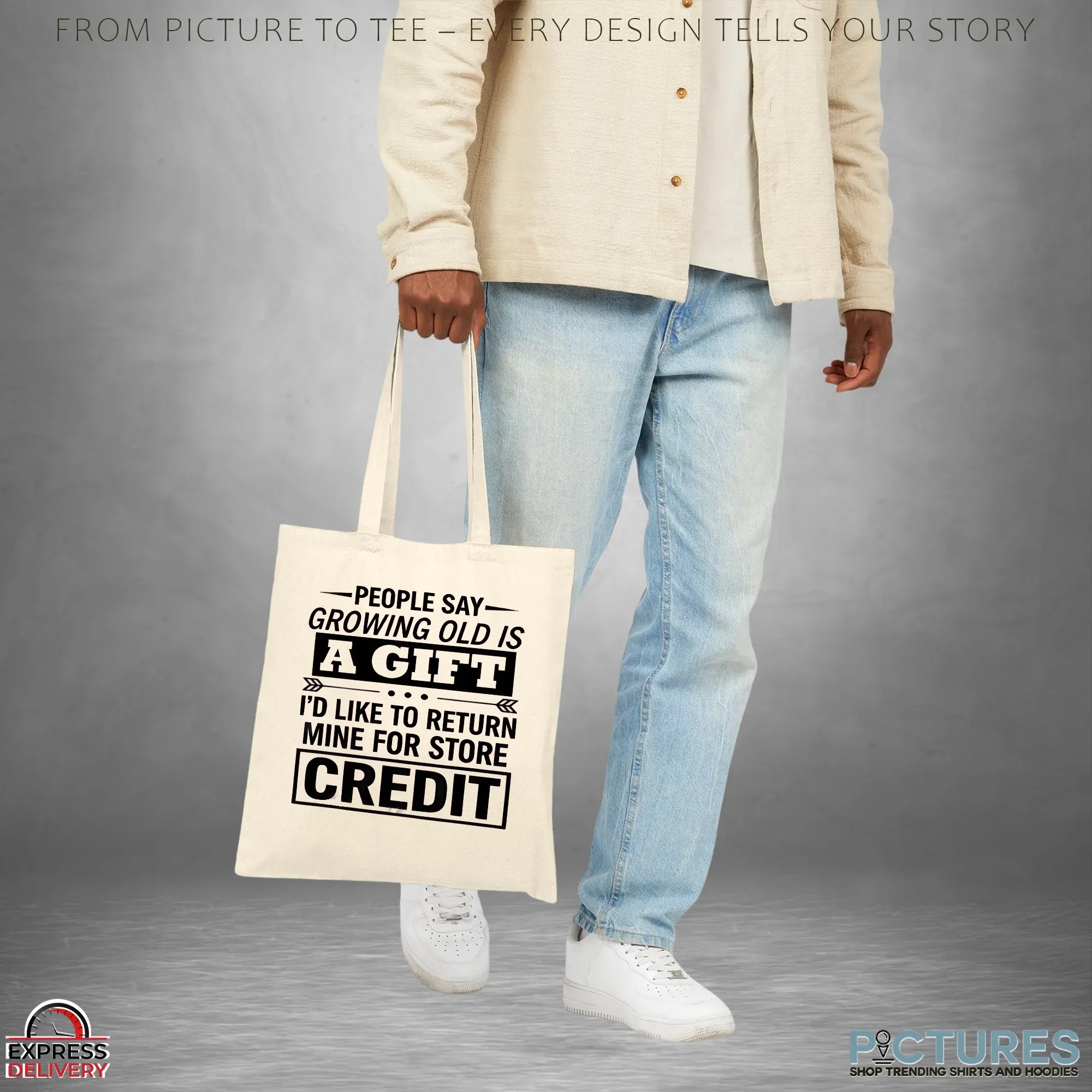 People Say Growing Old Is A Gift I'd Like To Return Mine For Store Credit T Shirt People Say Growing Old Is A Gift I'd Like To Return Mine For Store Credit T Shirt