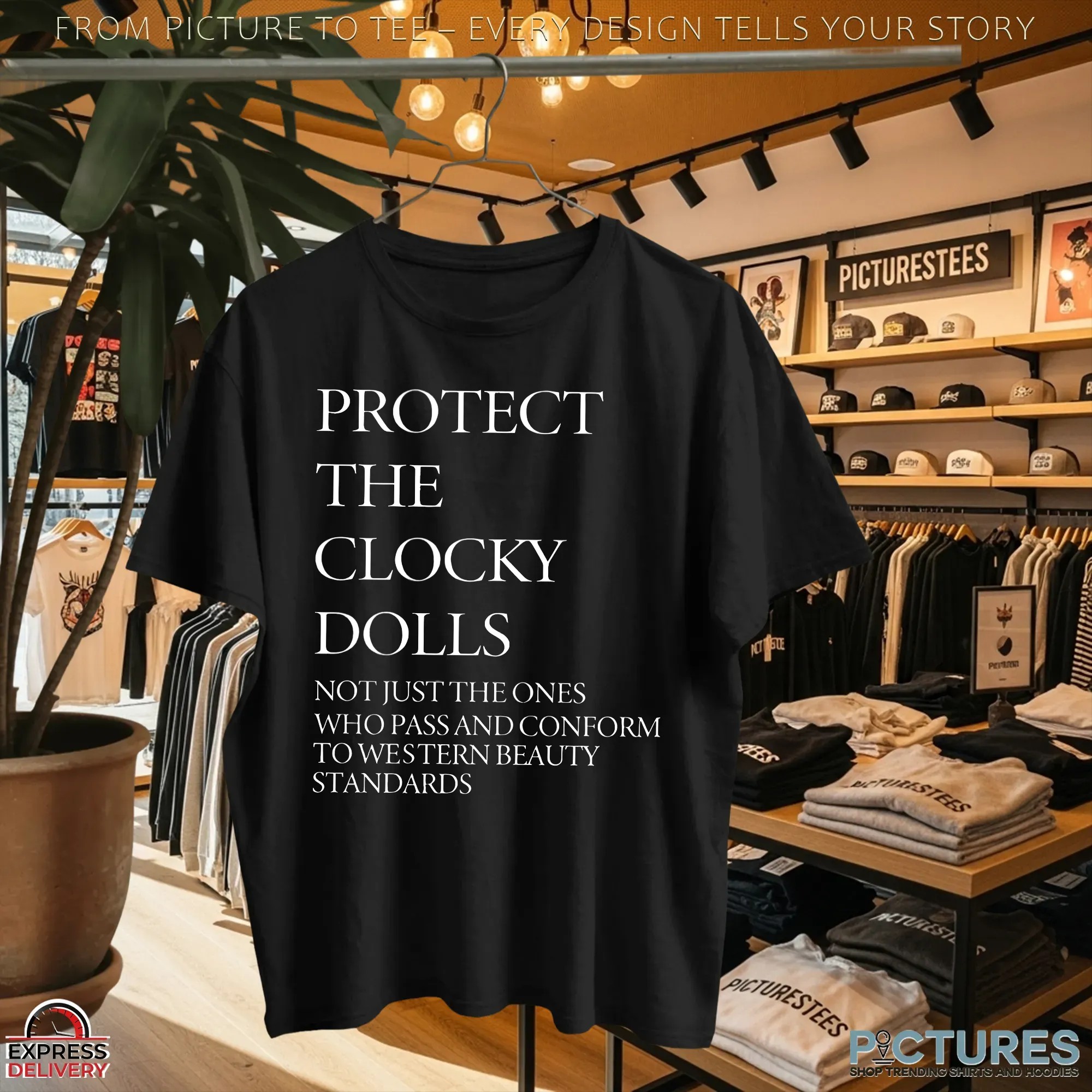 Protect The Clocky Dolls Not Just The Ones Who Pass And Conform To Western Beauty Standards T Shirt