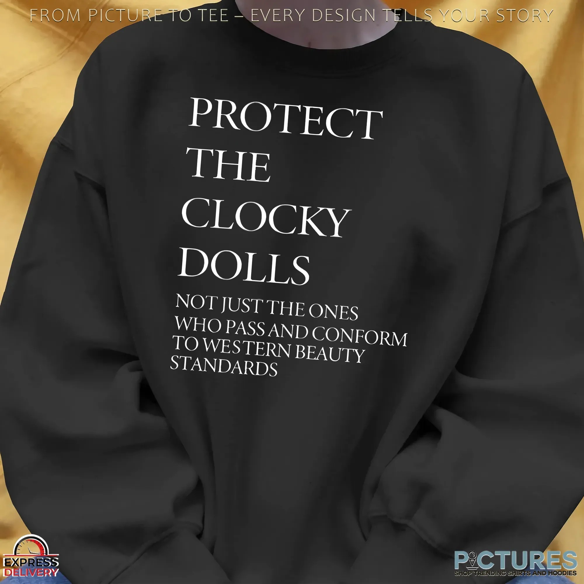 Protect The Clocky Dolls Not Just The Ones Who Pass And Conform To Western Beauty Standards T Shirt