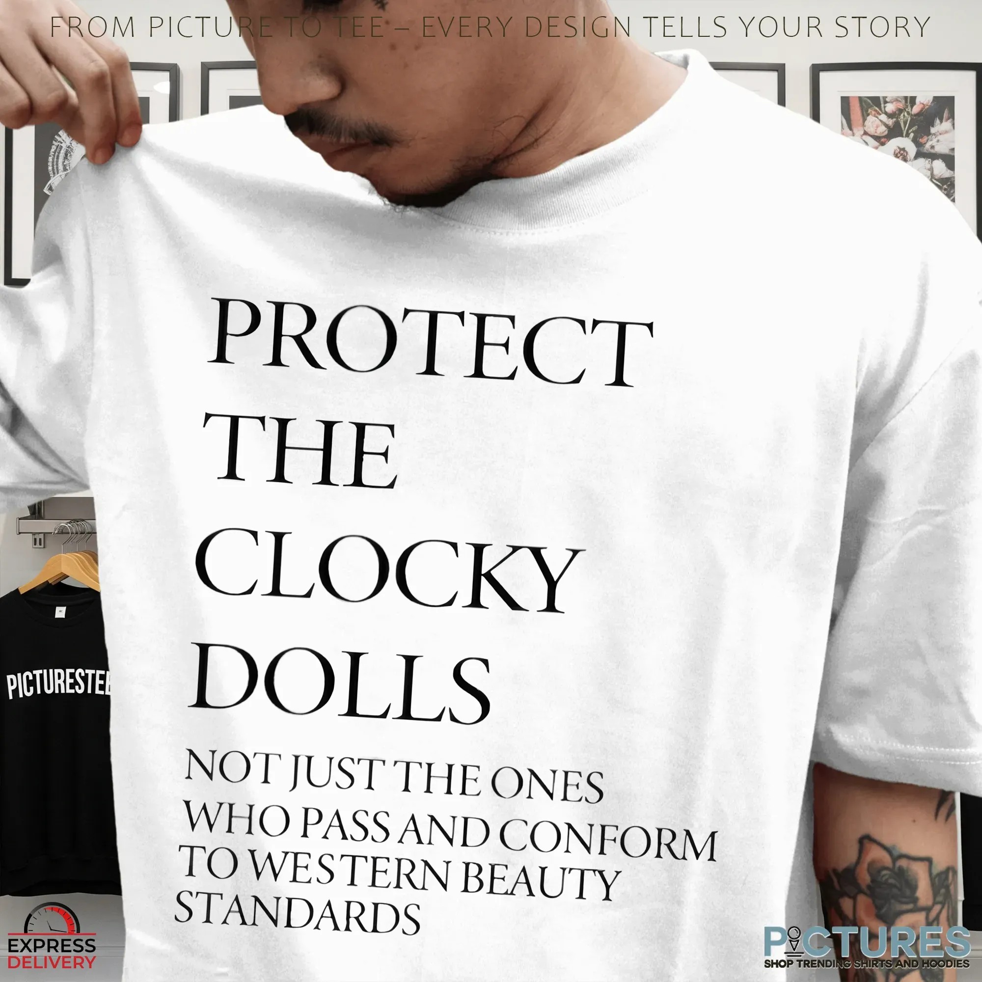 Protect The Clocky Dolls Not Just The Ones Who Pass And Conform To Western Beauty Standards T Shirt