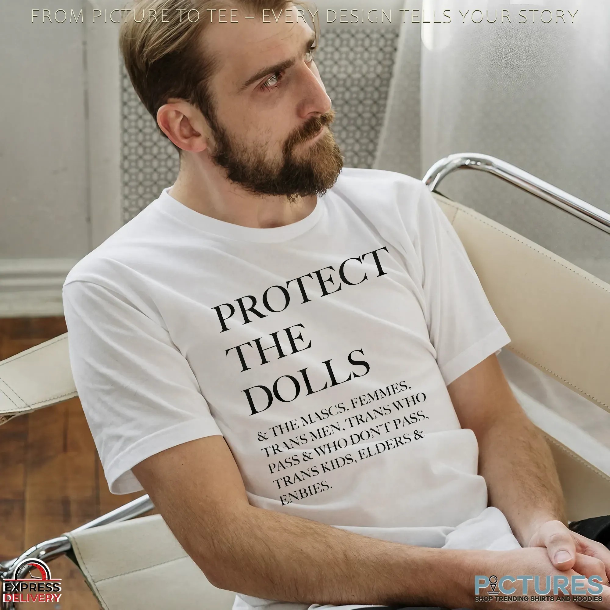 Protect The Dolls And The Mascs Femmes Trans Men Trans Who Pass And Who Don't Pass T Shirt