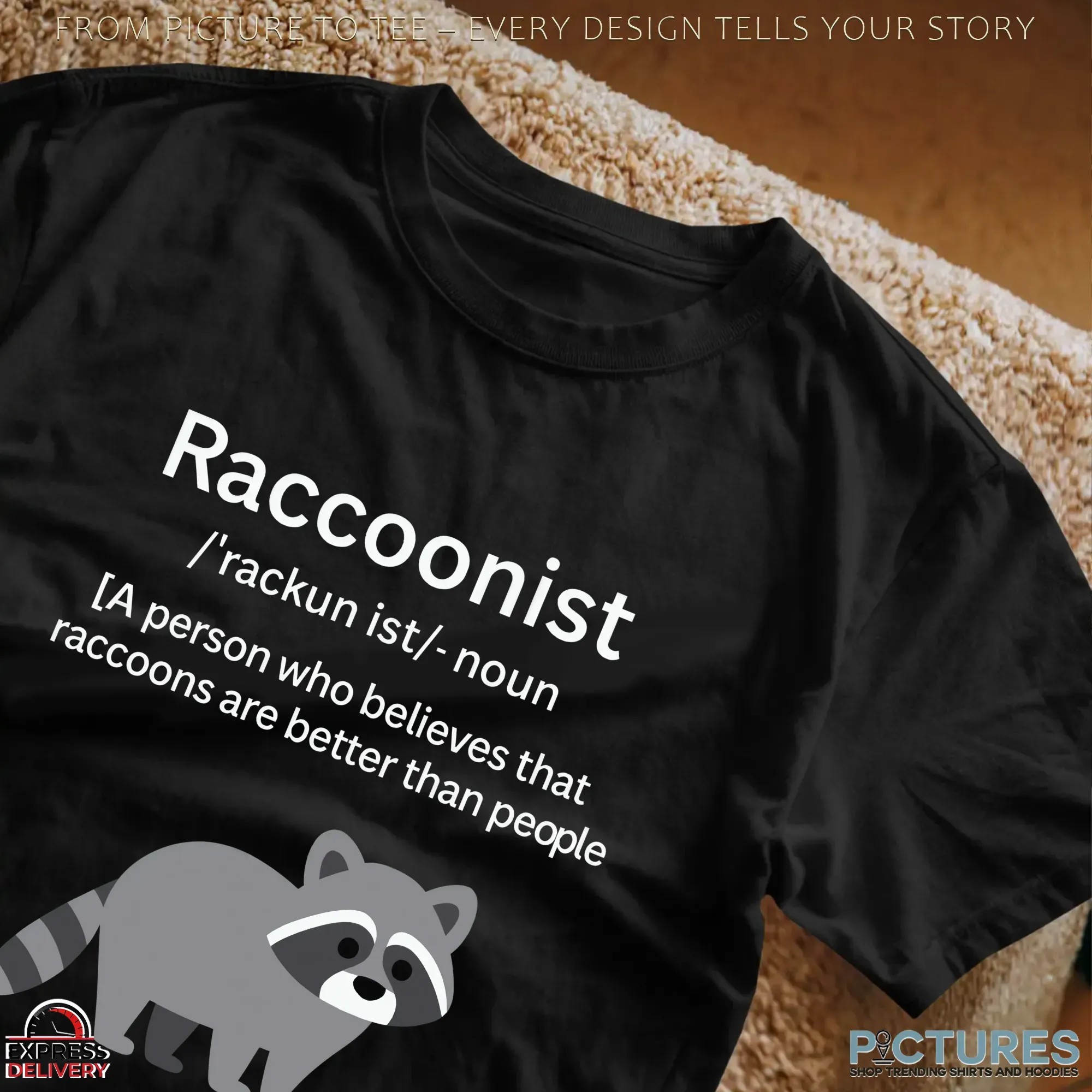 Raccoonist Noun A Person Who Believes That Raccoons Are Better Than People T Shirt