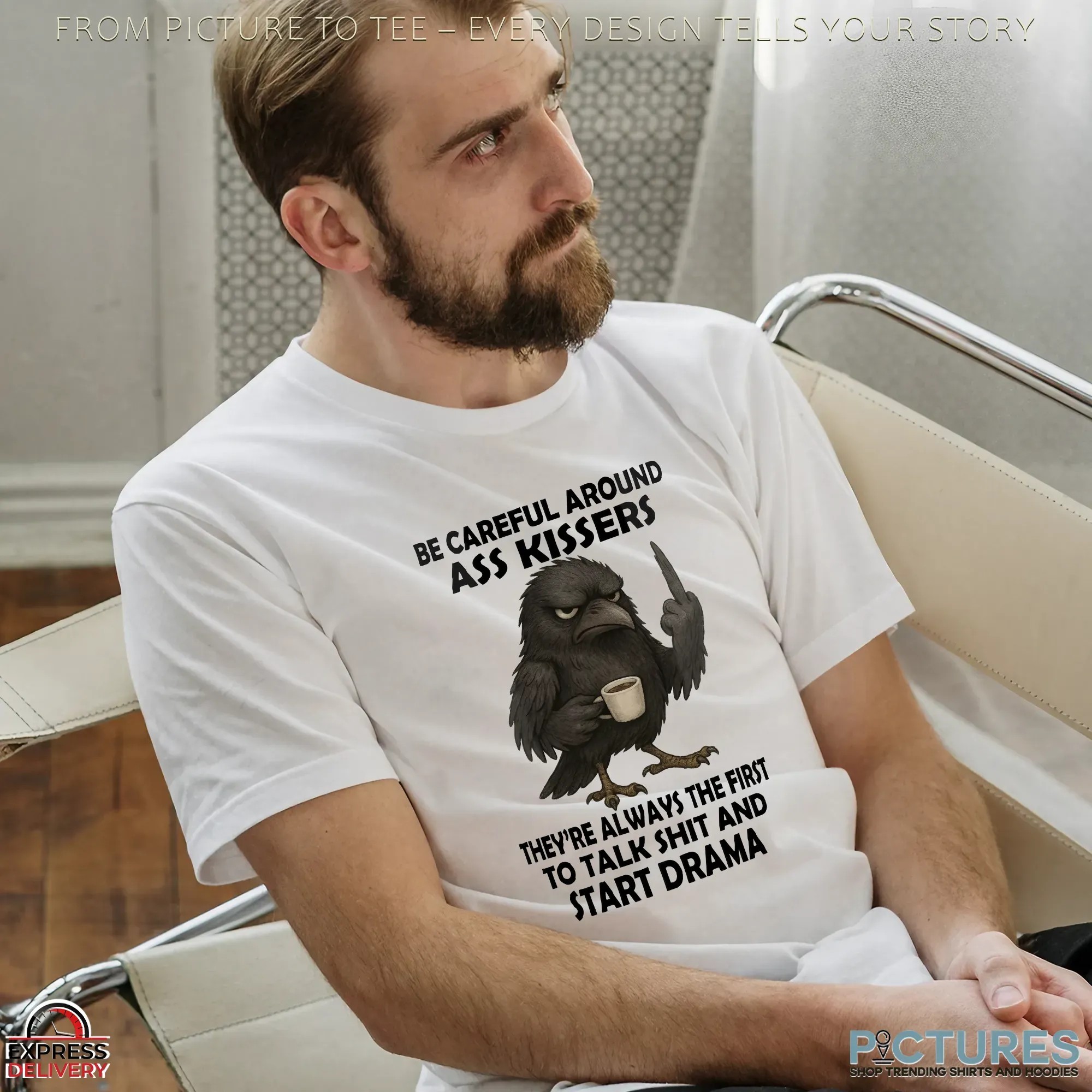 Raven Be Careful Around Ass Kissers They're Always The First To Talk Shit And Start Drama T Shirt Raven Be Careful Around Ass Kissers They're Always The First To Talk Shit And Start Drama T Shirt