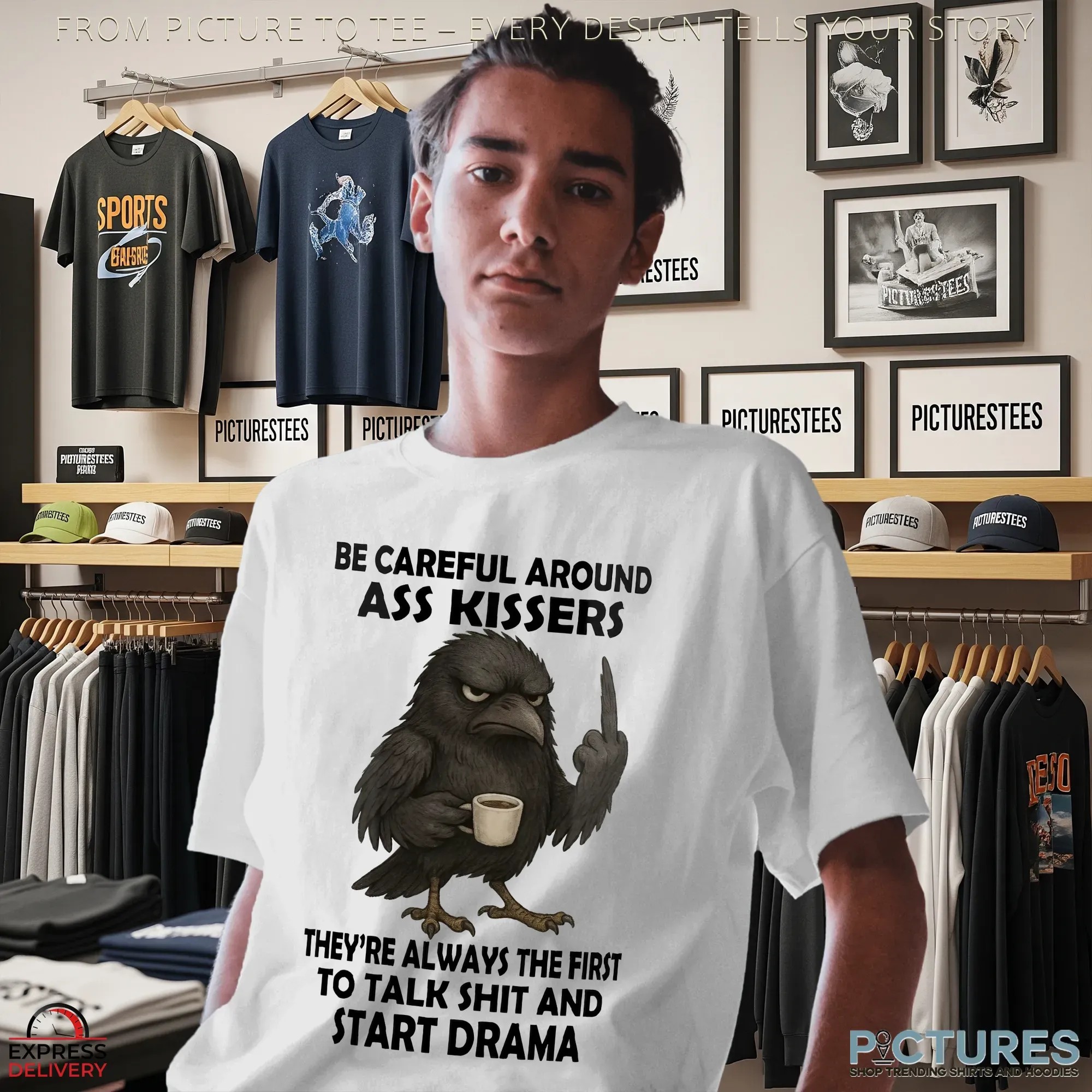 Raven Be Careful Around Ass Kissers They're Always The First To Talk Shit And Start Drama T Shirt Raven Be Careful Around Ass Kissers They're Always The First To Talk Shit And Start Drama T Shirt