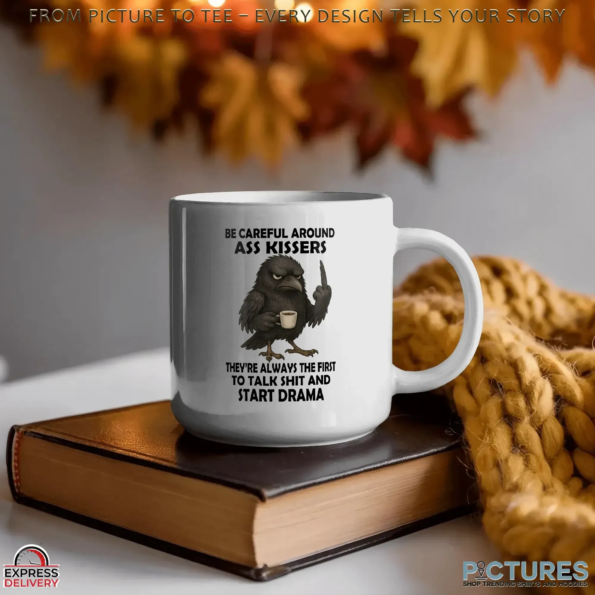 Raven Be Careful Around Ass Kissers They're Always The First To Talk Shit And Start Drama T Shirt Raven Be Careful Around Ass Kissers They're Always The First To Talk Shit And Start Drama T Shirt
