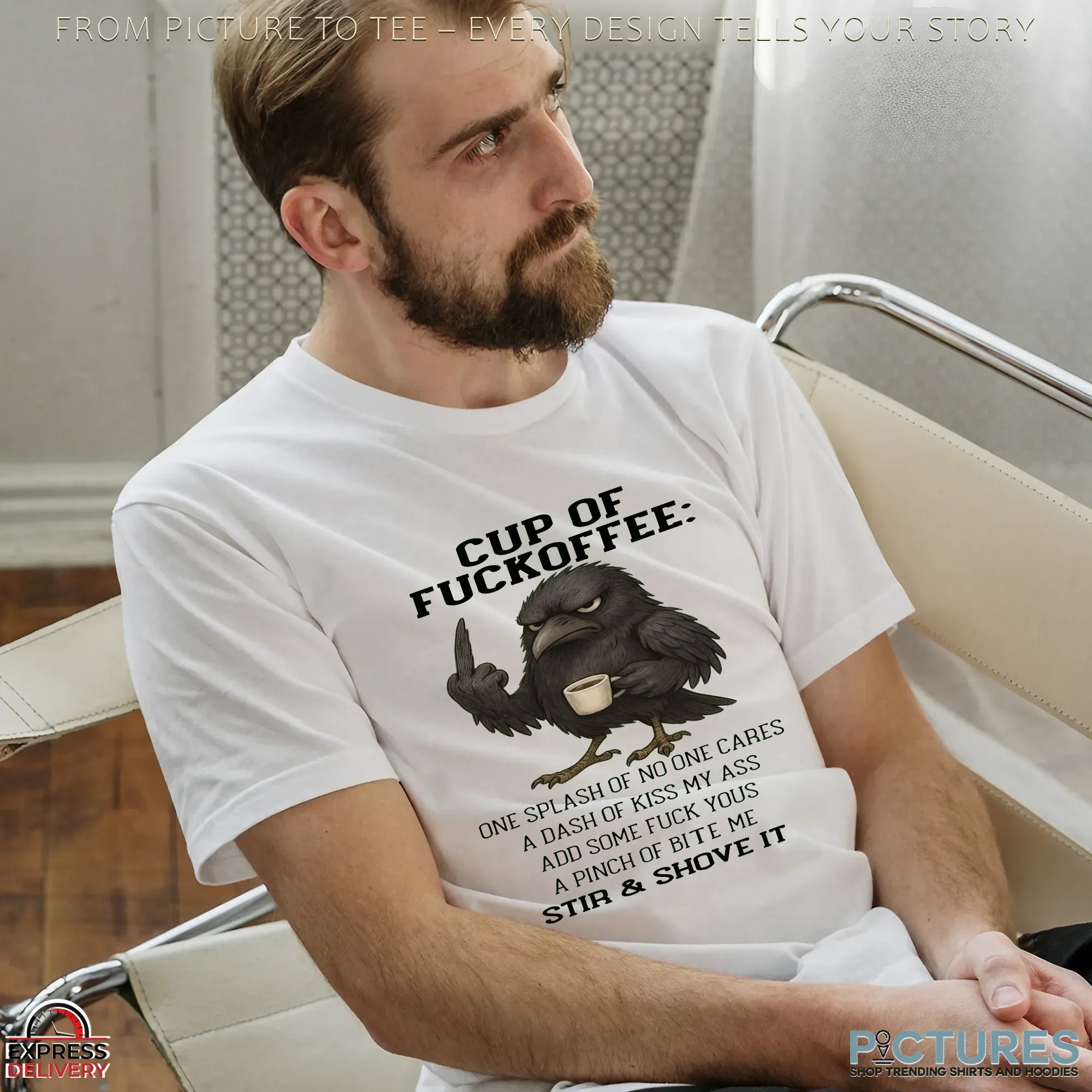 Raven Cup Of Fuckoffee One Splash Of No One Cares A Dash Of Kiss My Ass Add Some Fuck Yous A Pinch Of Bite Me Stir & Shove It T Shirt