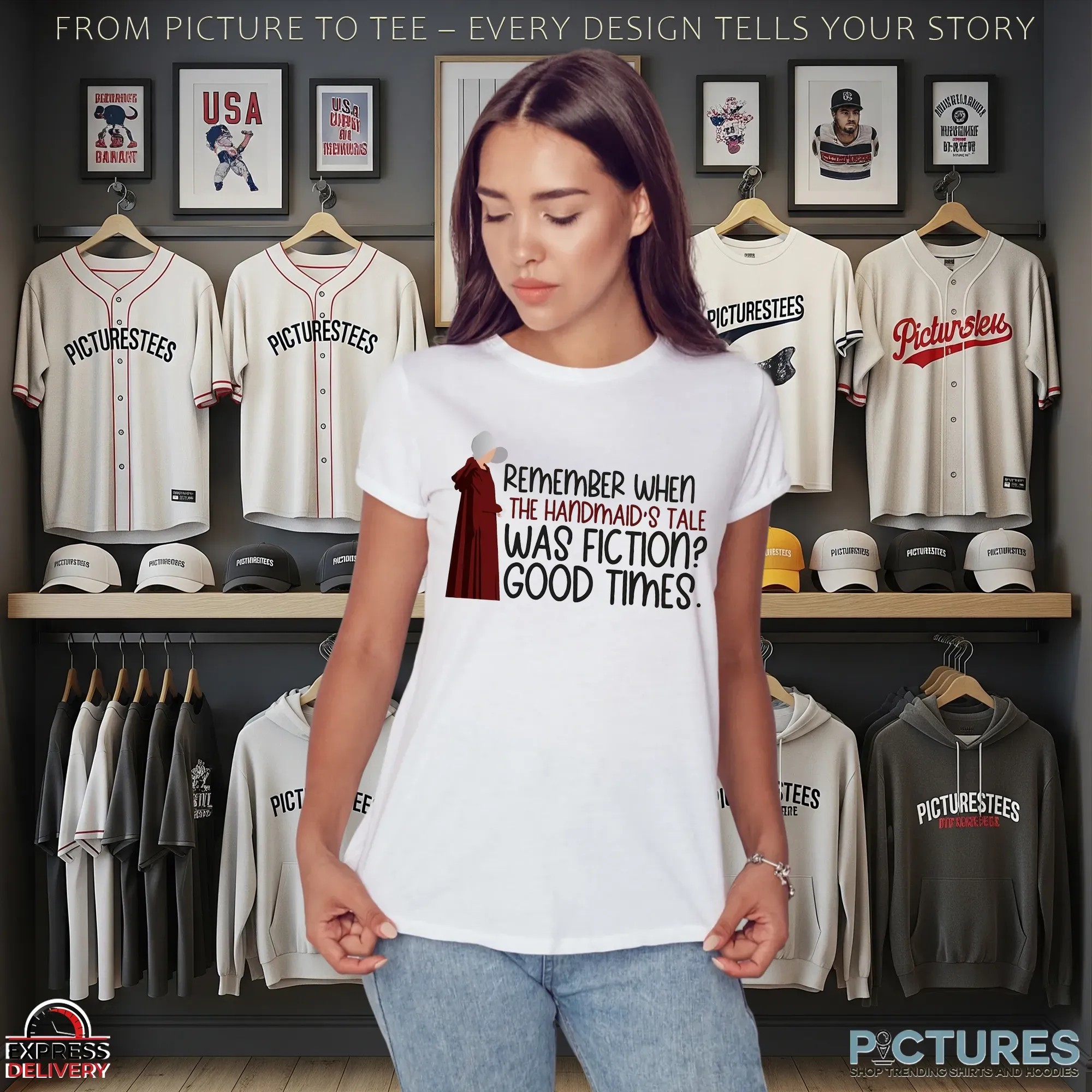 Remember When The Handmaid’s Tale Was Fiction Good Time Shirt